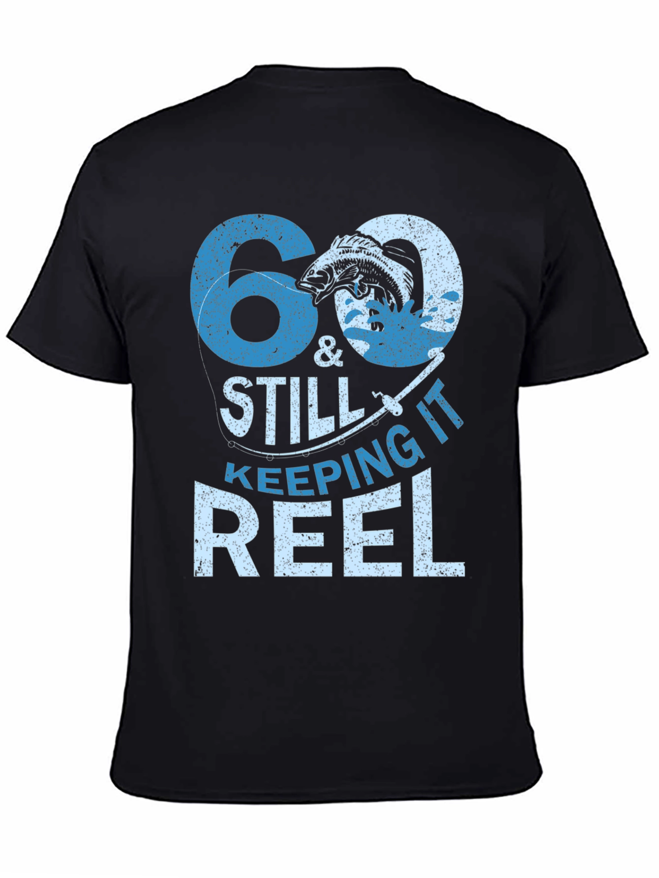 60 & Still Keeping It Reel Fishing T-Shirt