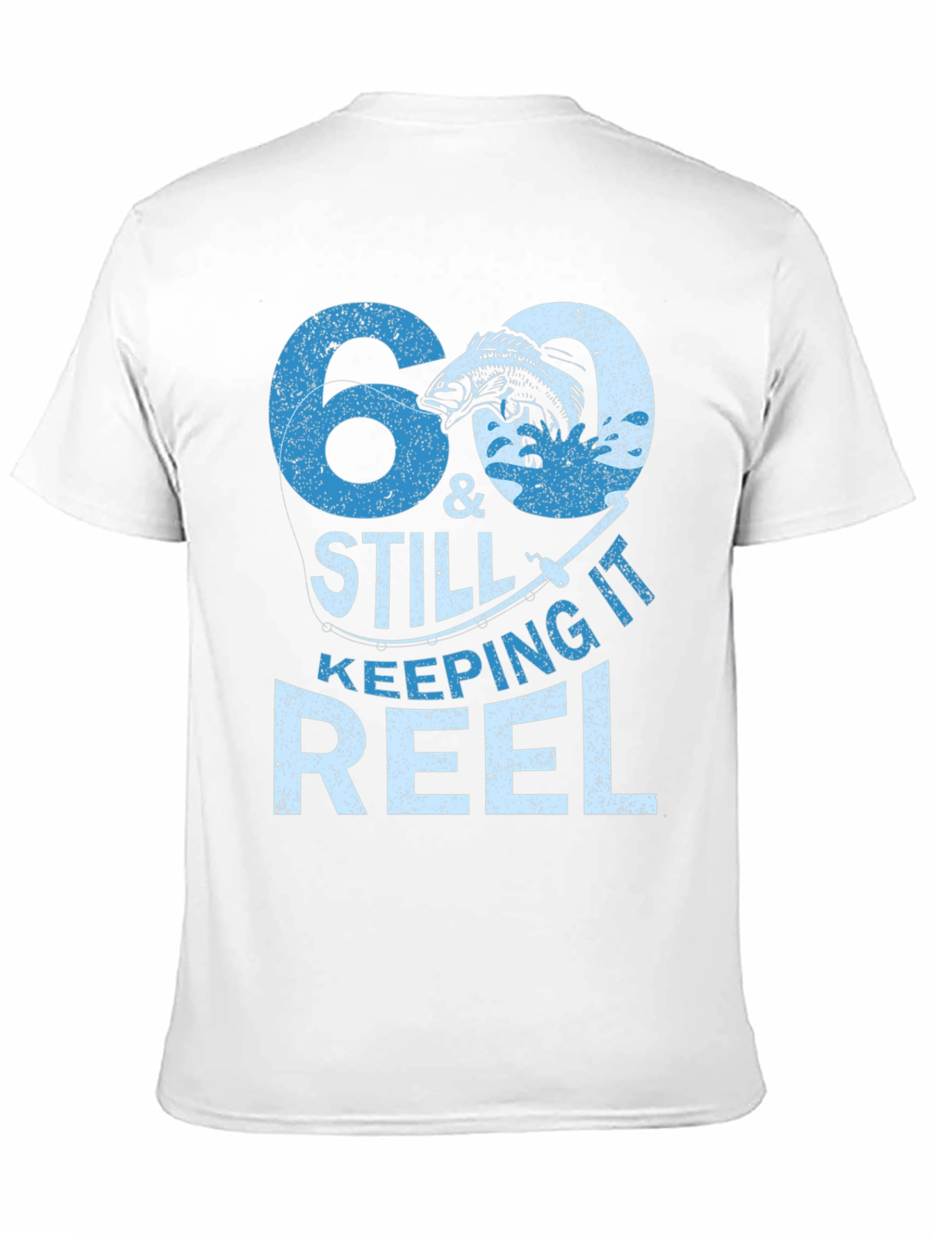 60 & Still Keeping It Reel Fishing T-Shirt