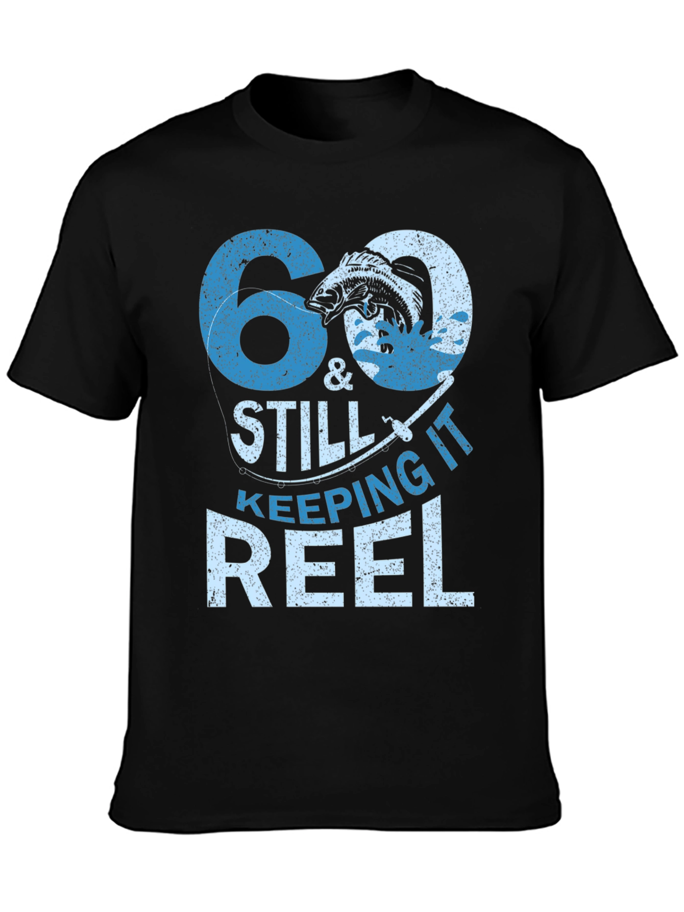 60 & Still Keeping It Reel Fishing T-Shirt