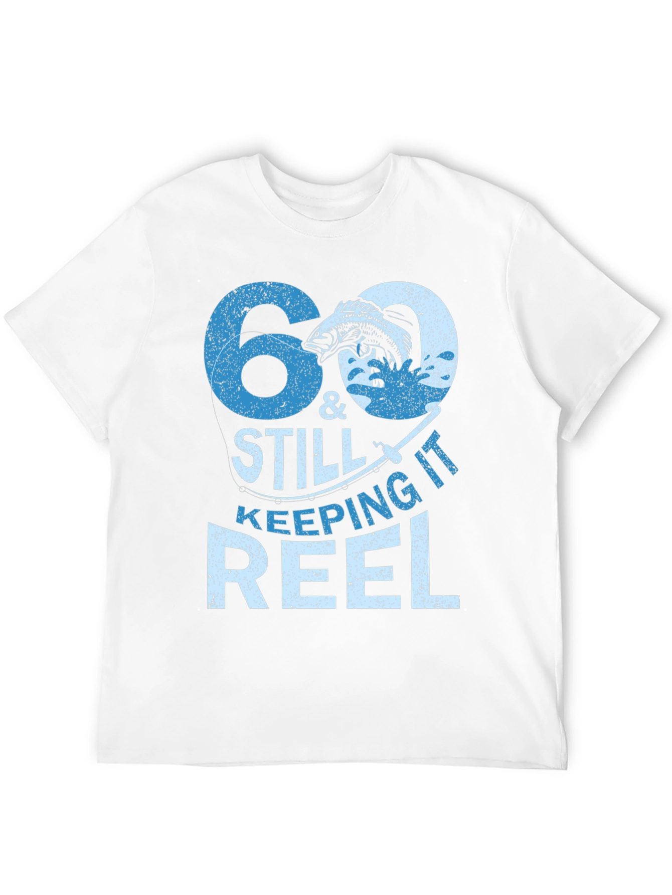 60 & Still Keeping It Reel Fishing T-Shirt