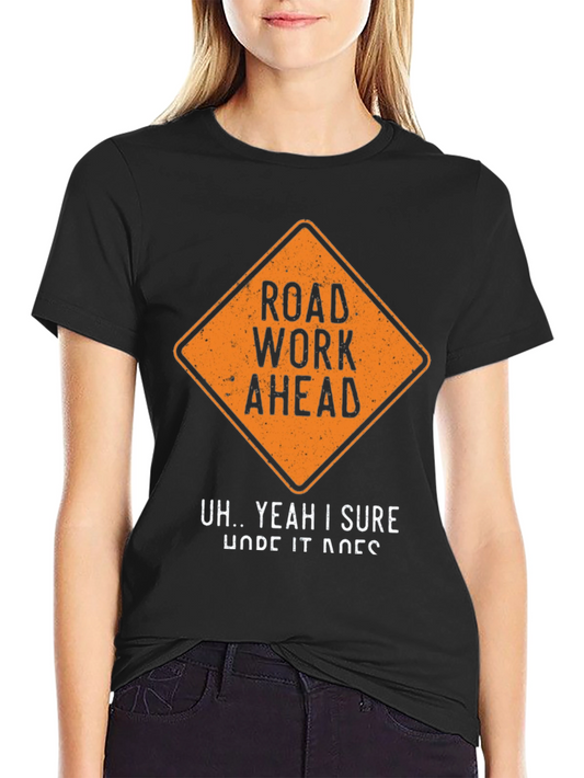 Road Work Ahead Graphic Tee - Humorous Mens T-Shirt