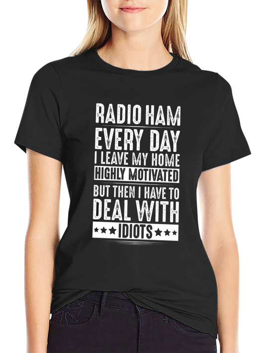 Radio Ham T-Shirt - Every Day I Deal With Idiots