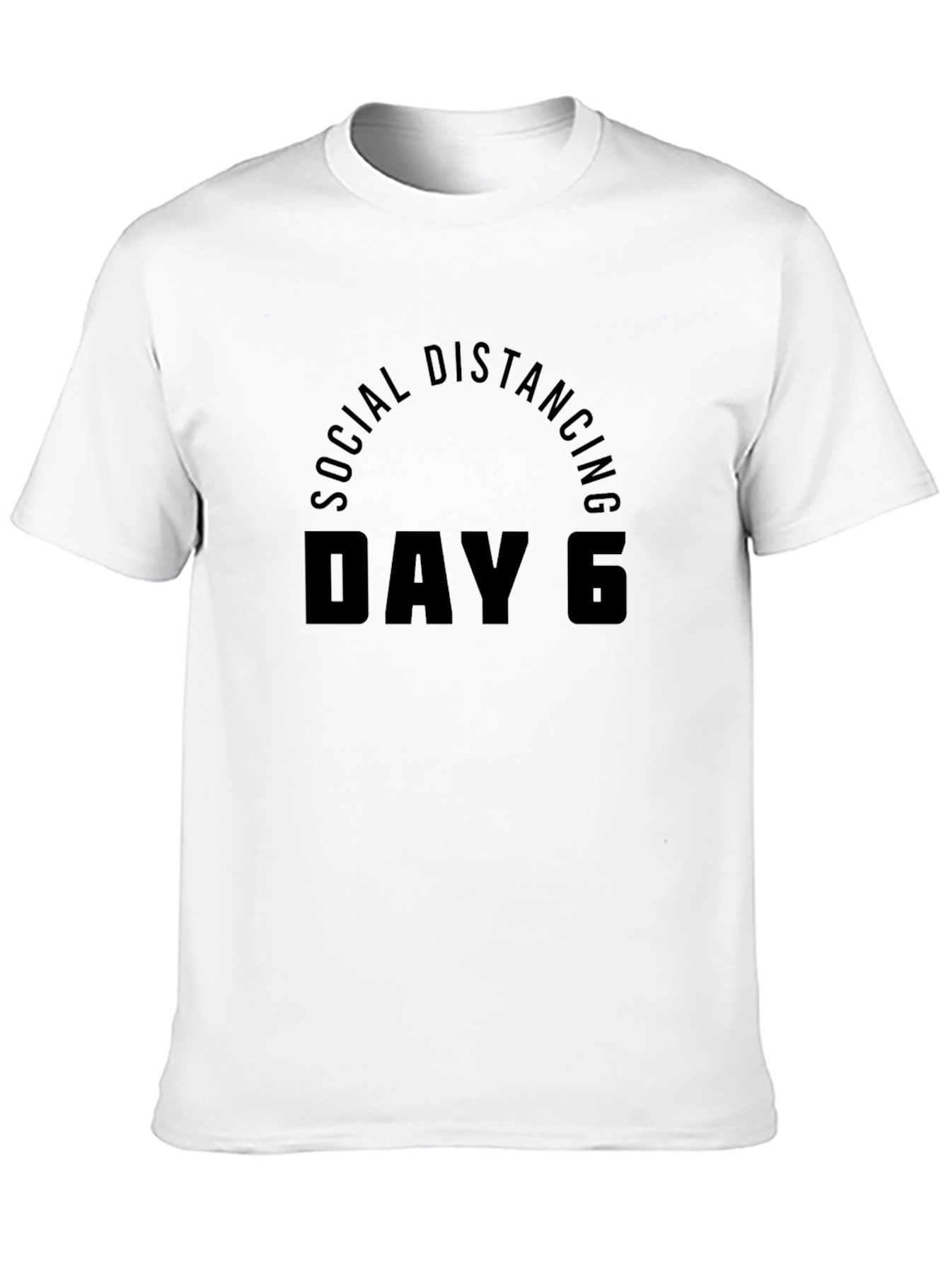 Social Distancing Day 6 T-Shirt