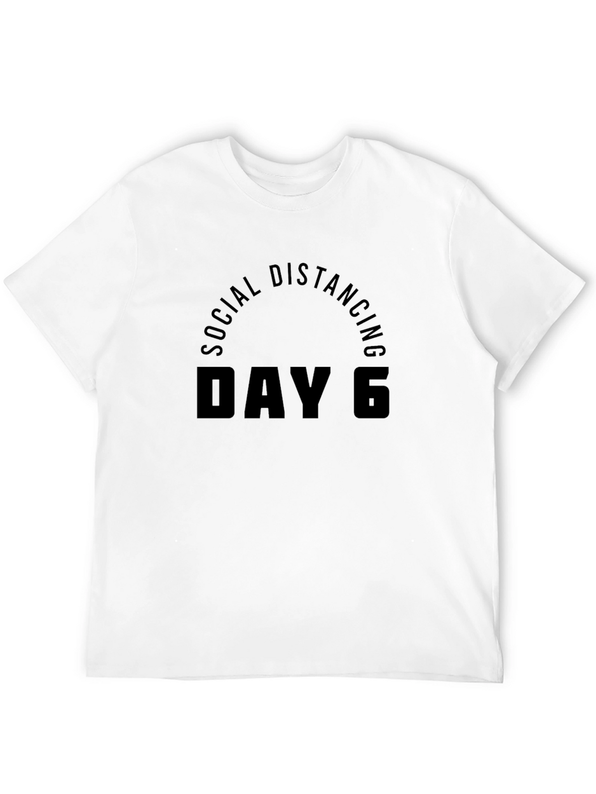 Social Distancing Day 6 T-Shirt