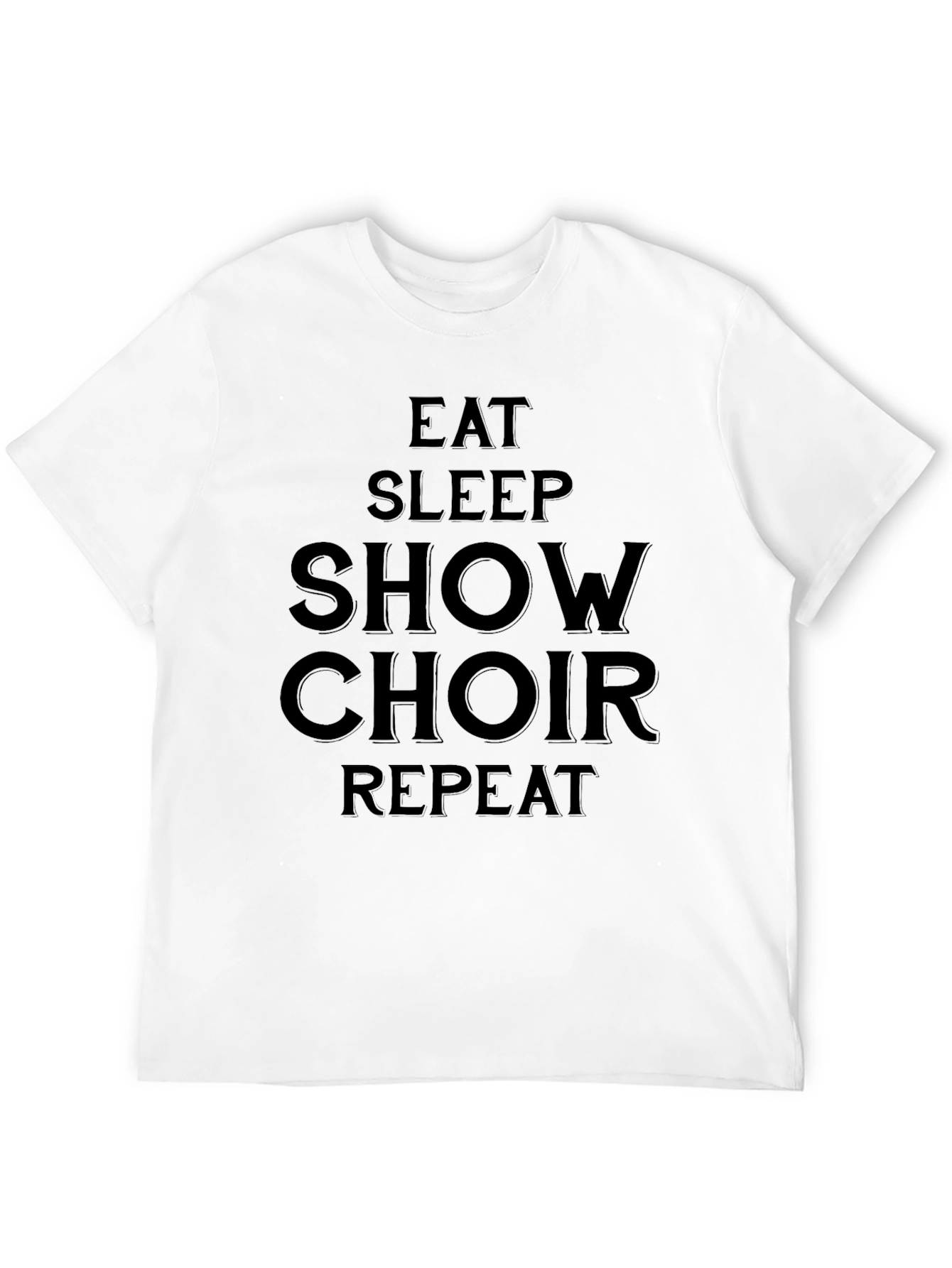 Eat Sleep Show Choir Repeat Black T-Shirt