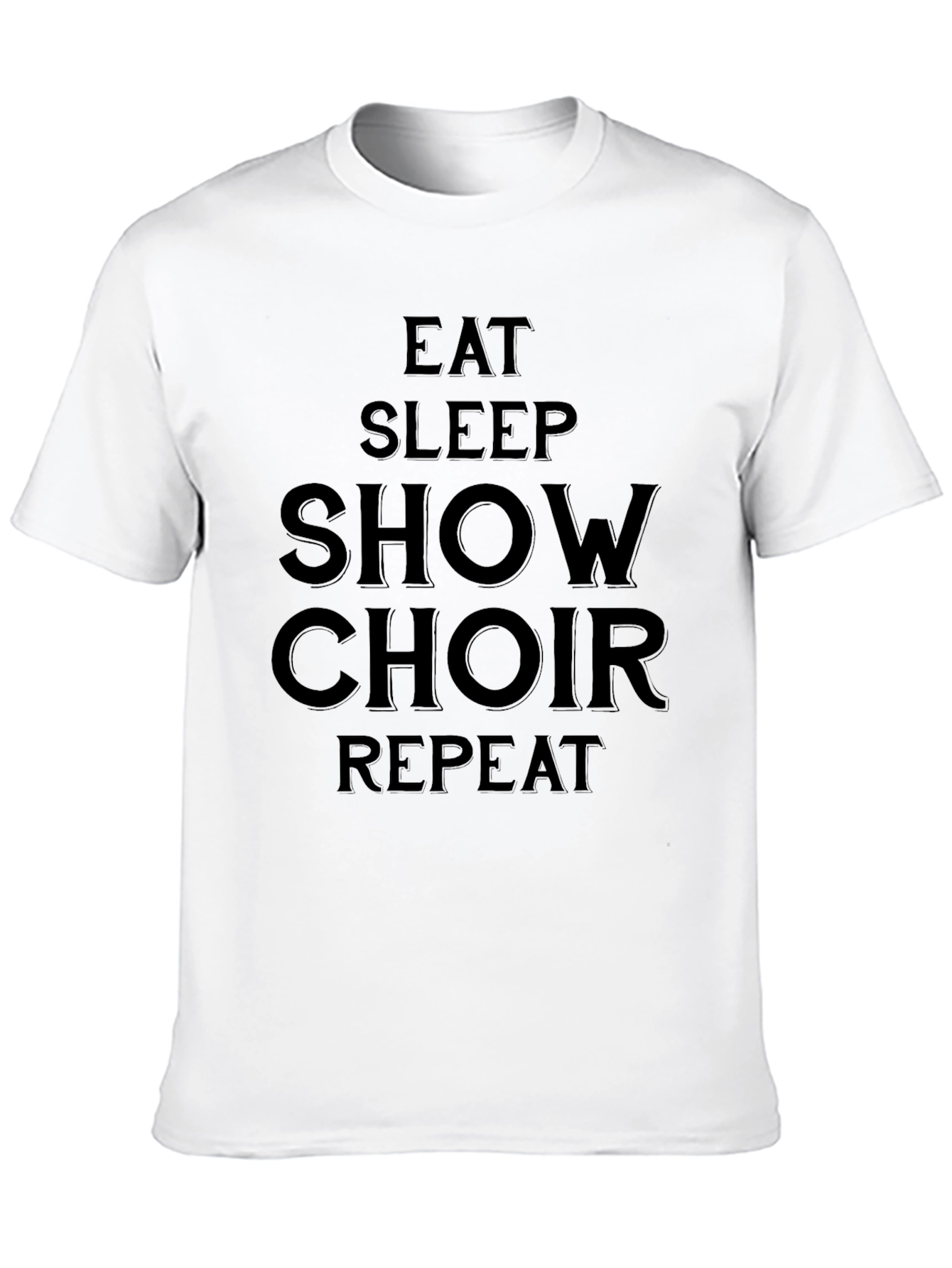 Eat Sleep Show Choir Repeat Black T-Shirt