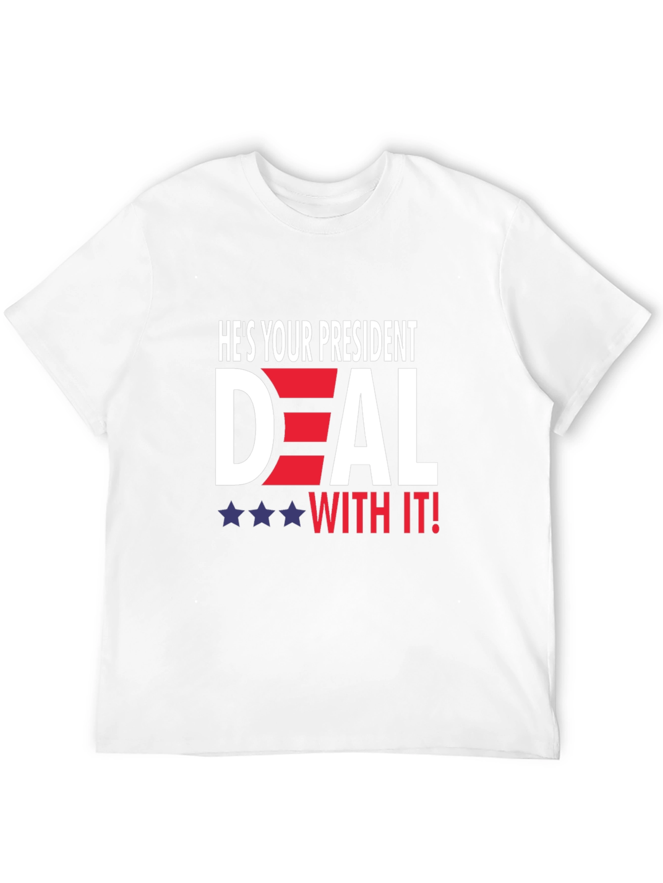 Hes Your President Deal With It T-Shirt