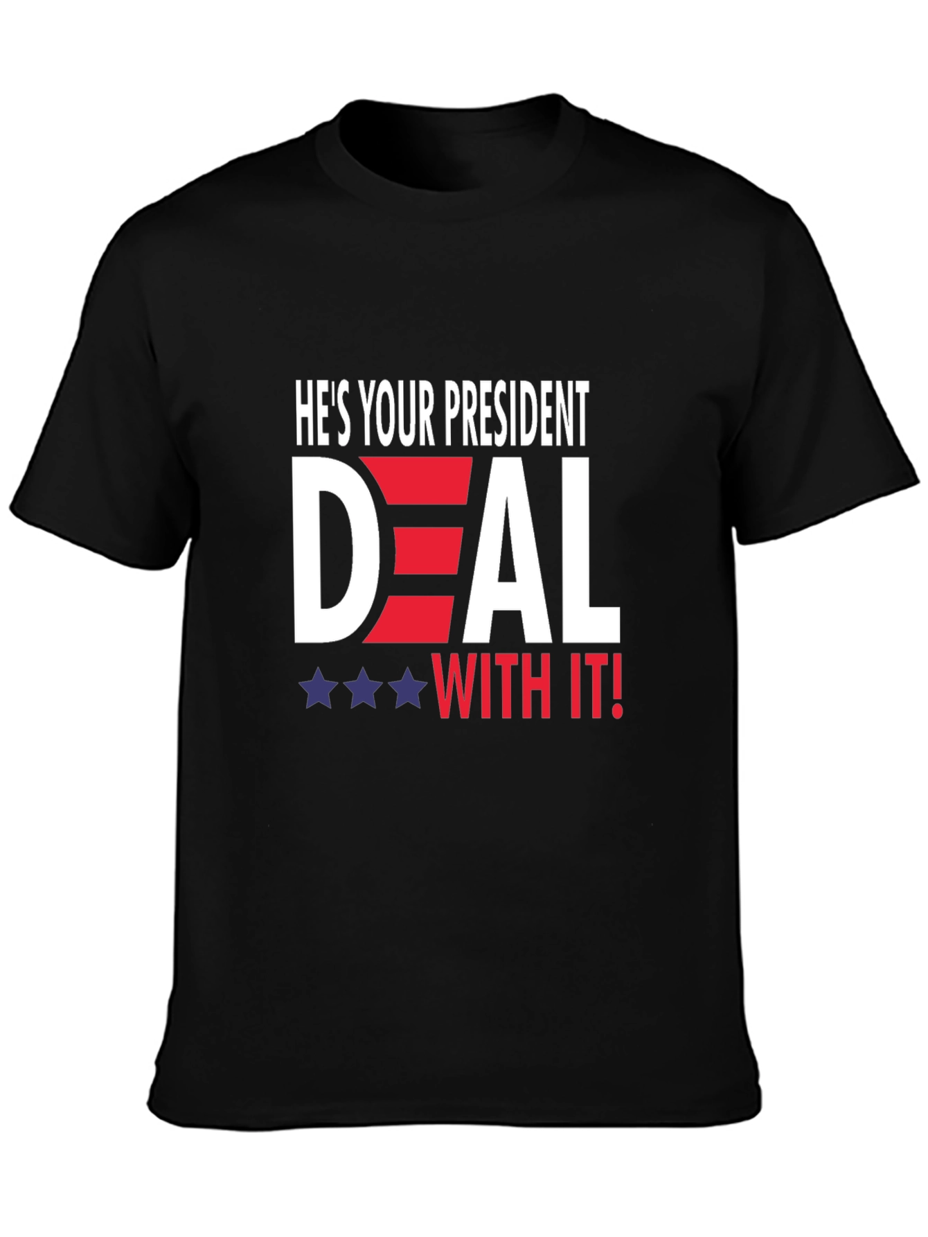 Hes Your President Deal With It T-Shirt