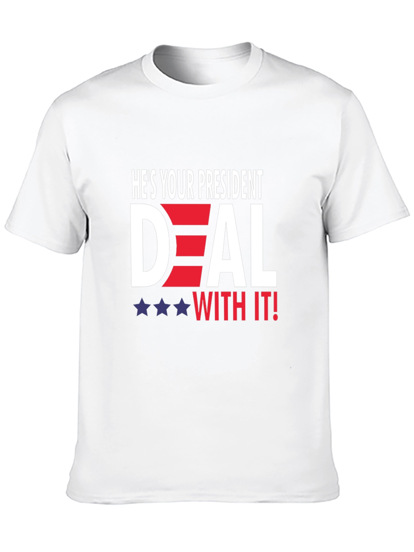 Hes Your President Deal With It T-Shirt