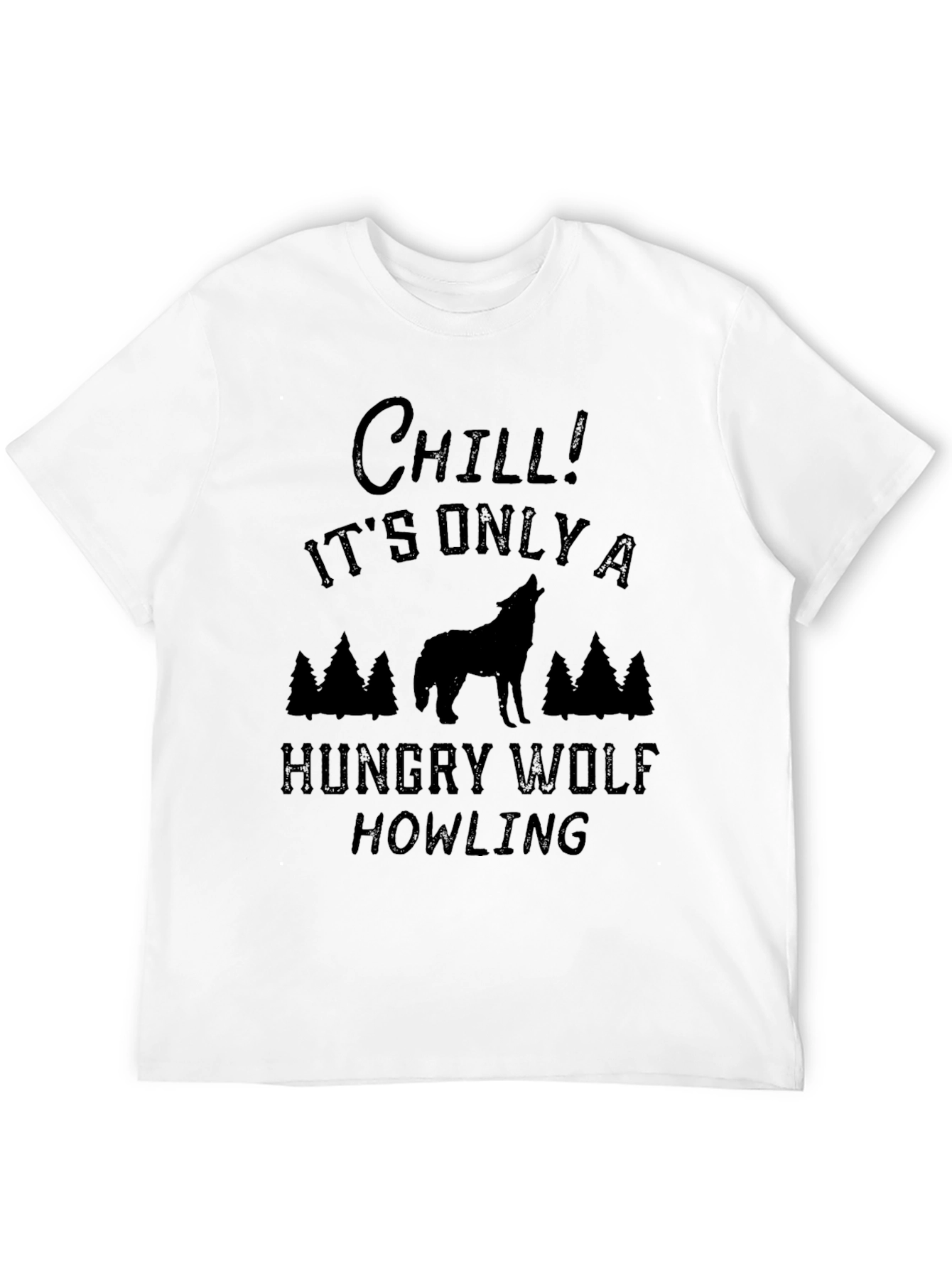 Chill! Hungry Wolf Howling Graphic Tee