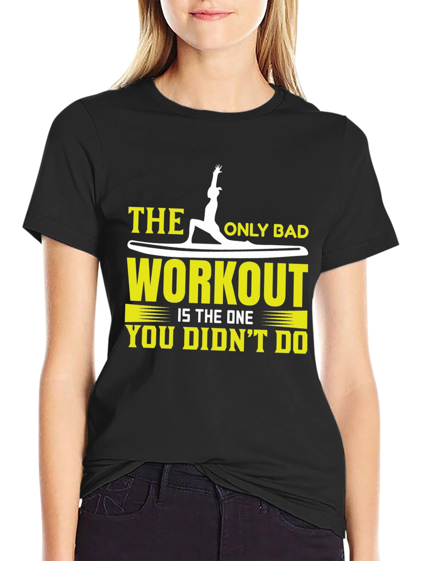 Workout T-Shirt: The Only Bad Workout