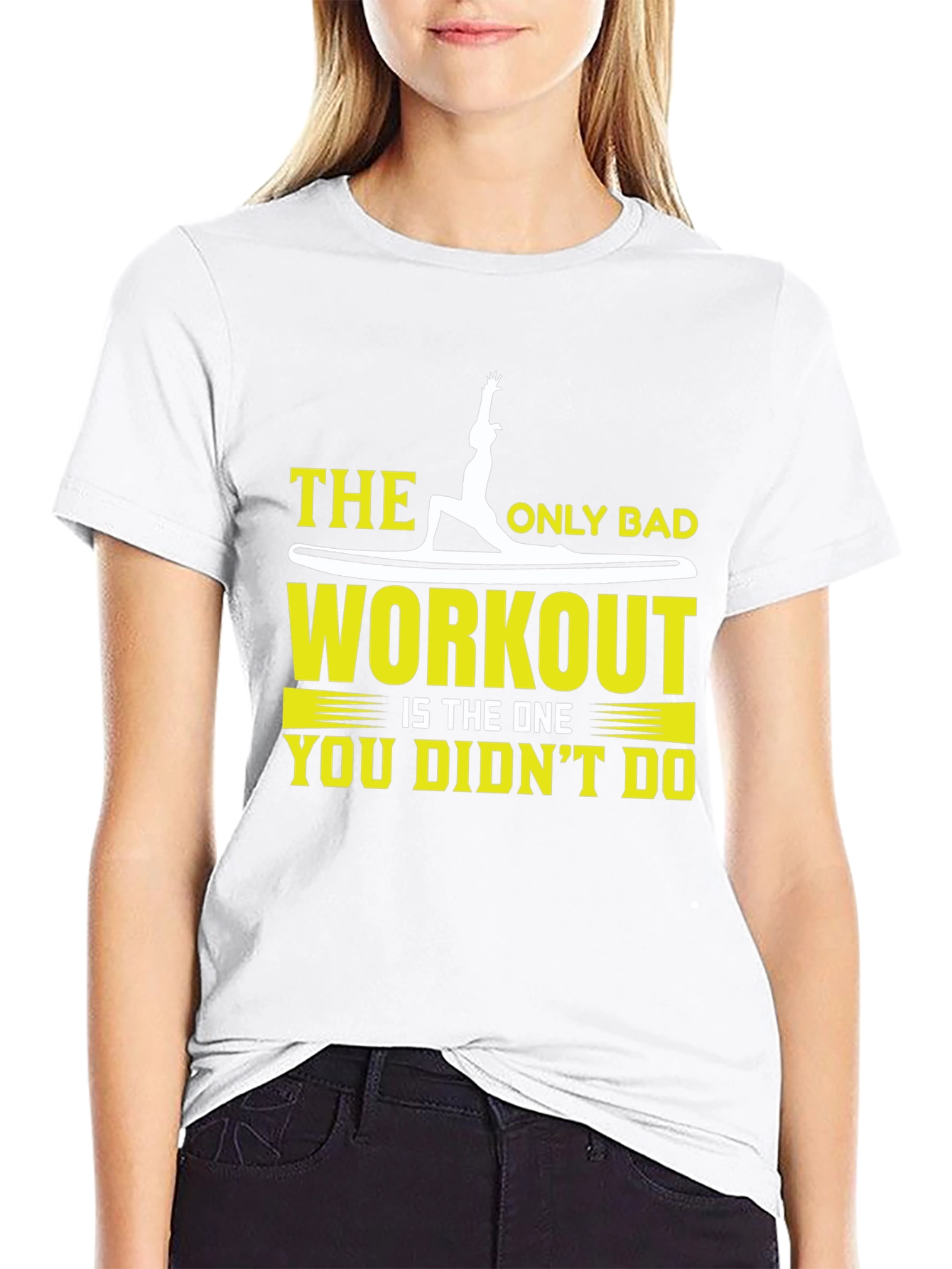 Workout T-Shirt: The Only Bad Workout