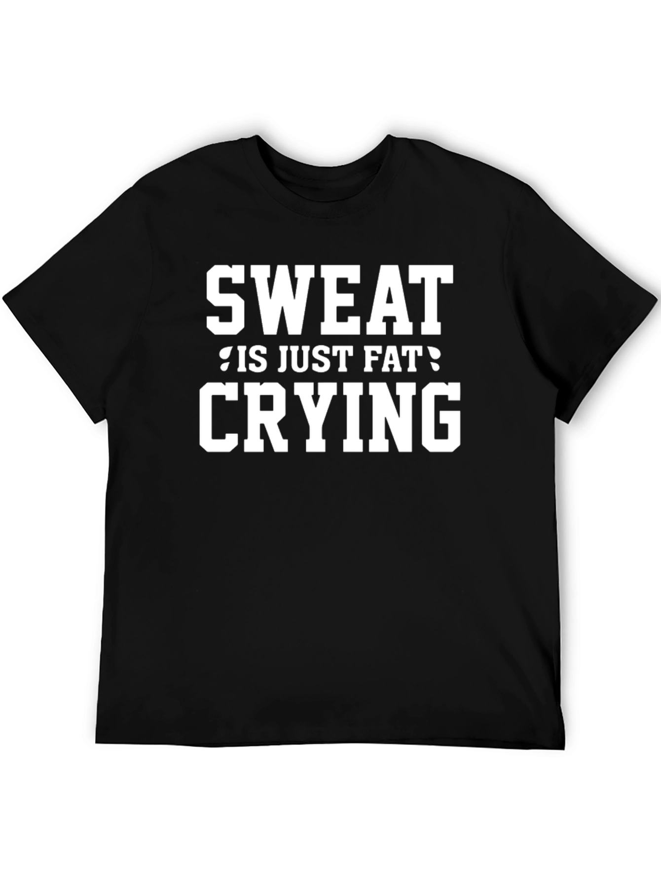 Sweat Is Just Fat Crying Black T-Shirt