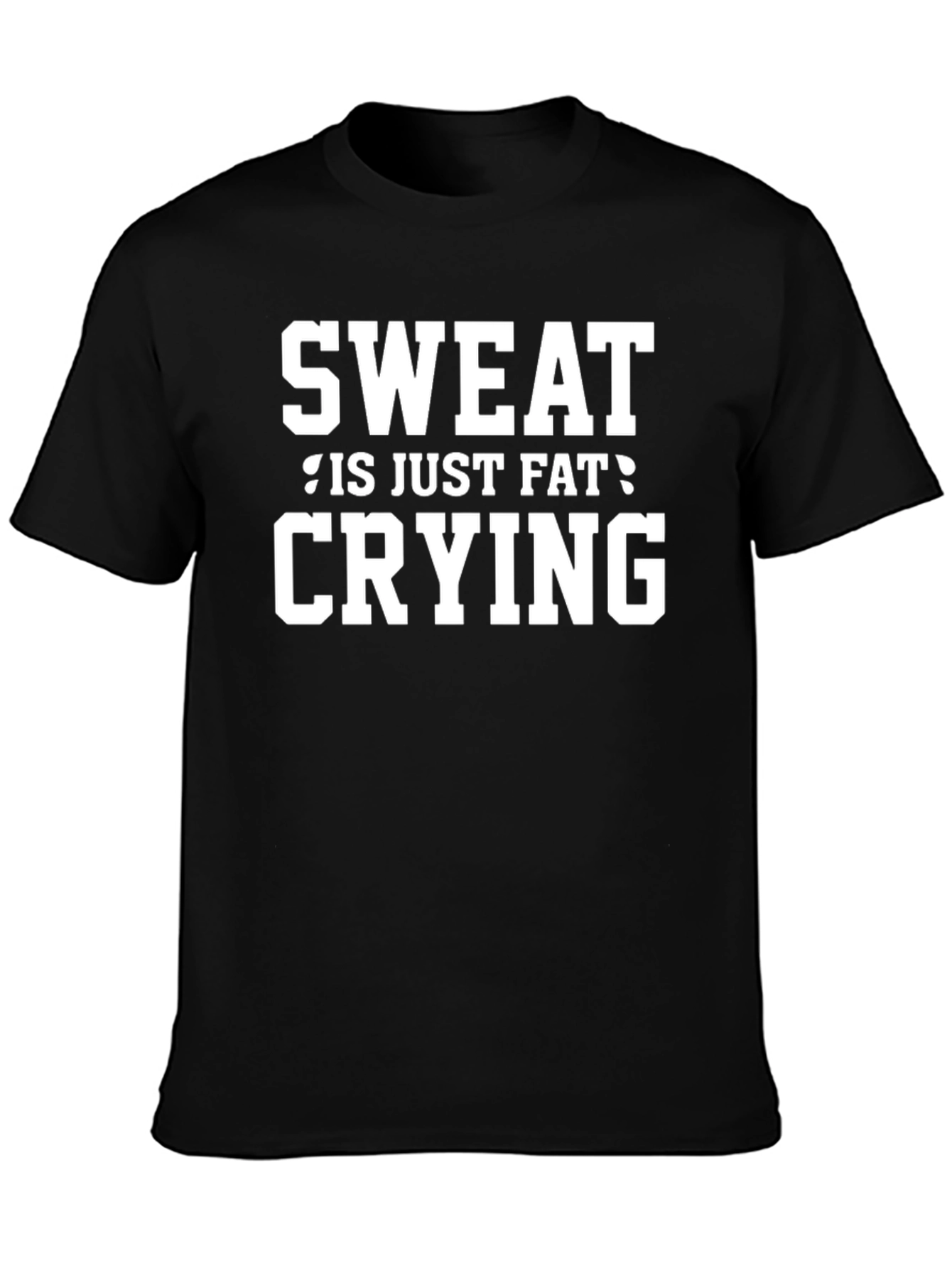 Sweat Is Just Fat Crying Black T-Shirt