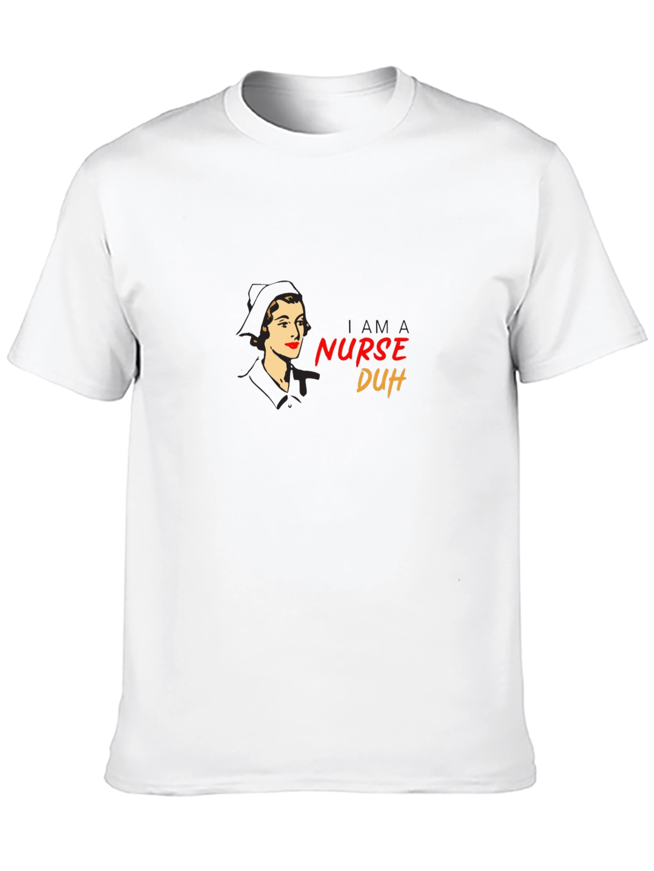 Retro Nurse T-Shirt - I am a Nurse Duh