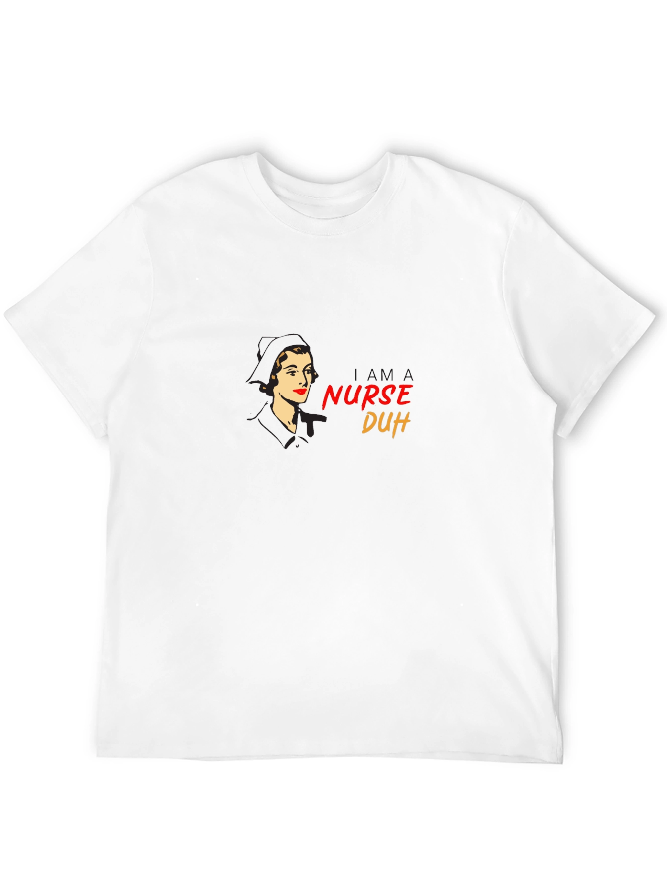 Retro Nurse T-Shirt - I am a Nurse Duh
