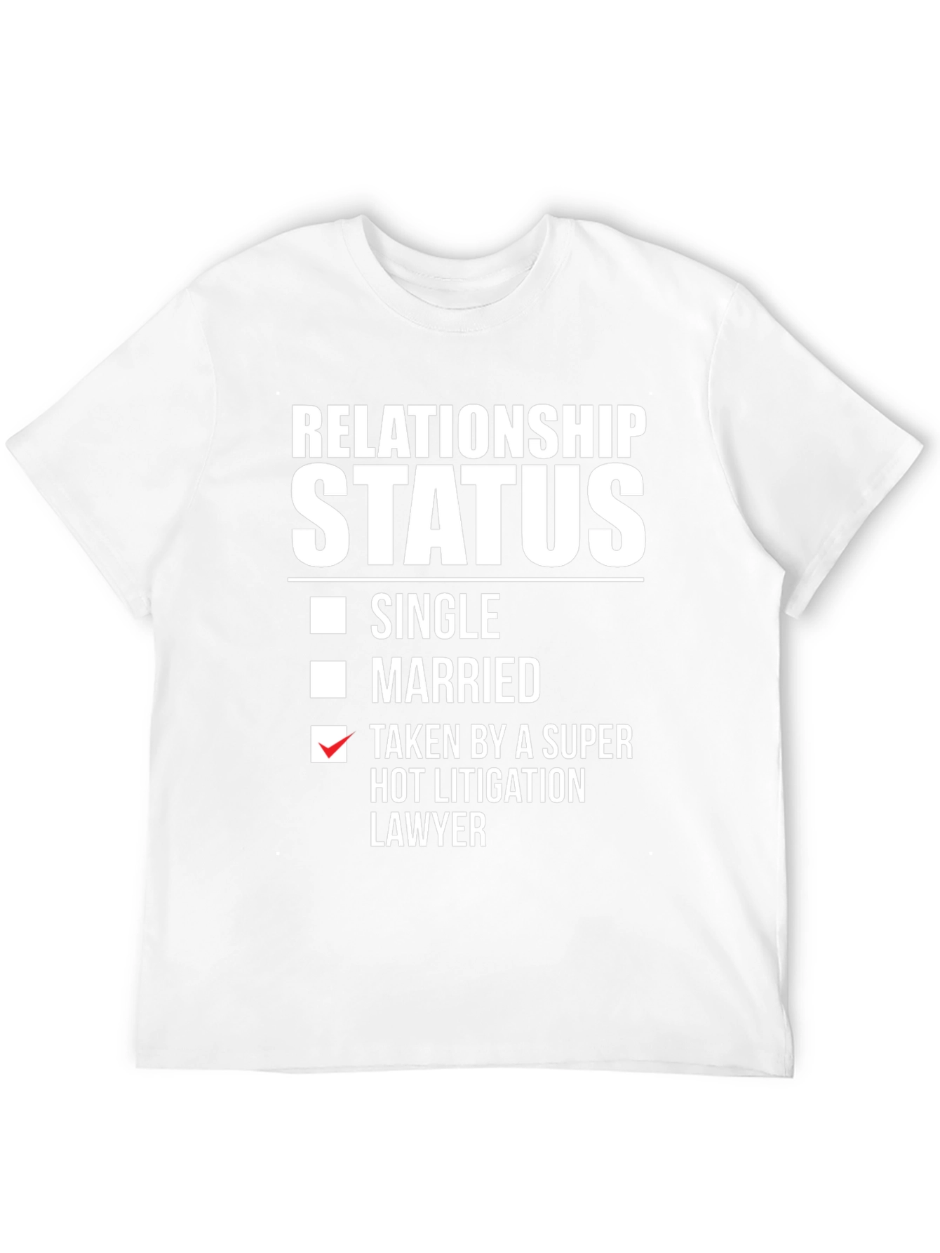 Relationship Status Taken Hot Lawyer T-Shirt
