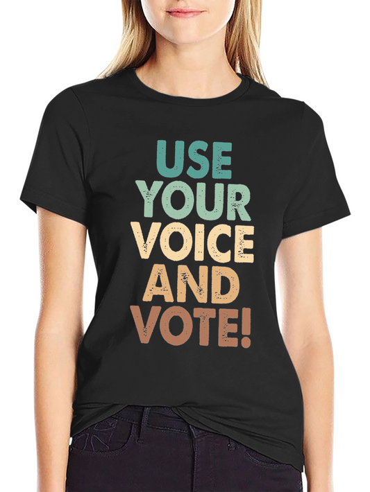 Use Your Voice and Vote! T-Shirt