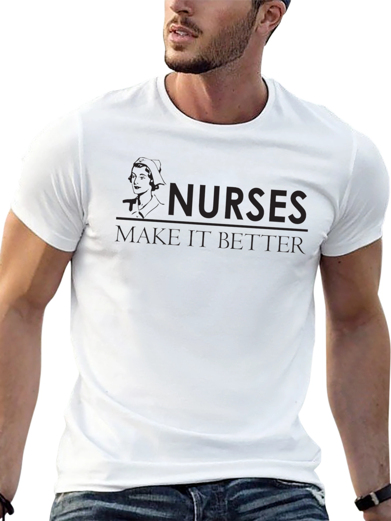 Nurses Make It Better Graphic T-Shirt