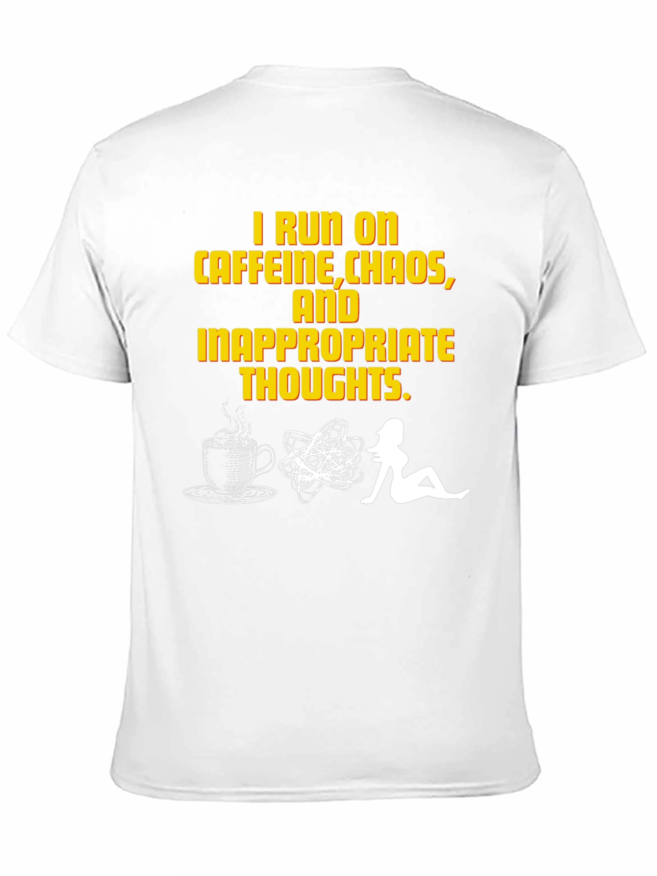 I Run on Caffeine Chaos Inappropriate Thoughts T-Shirt