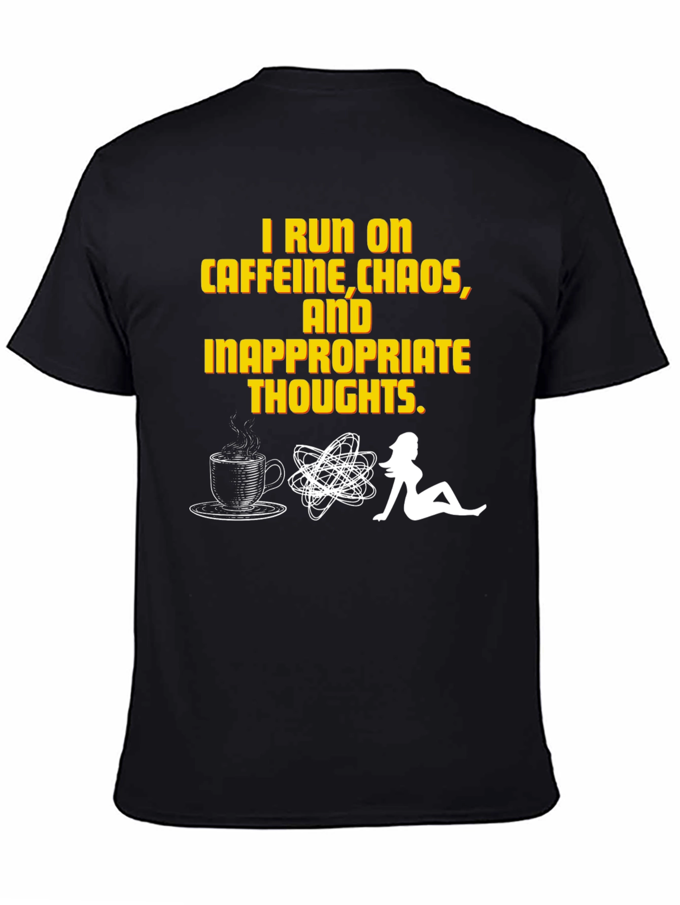 I Run on Caffeine Chaos Inappropriate Thoughts T-Shirt