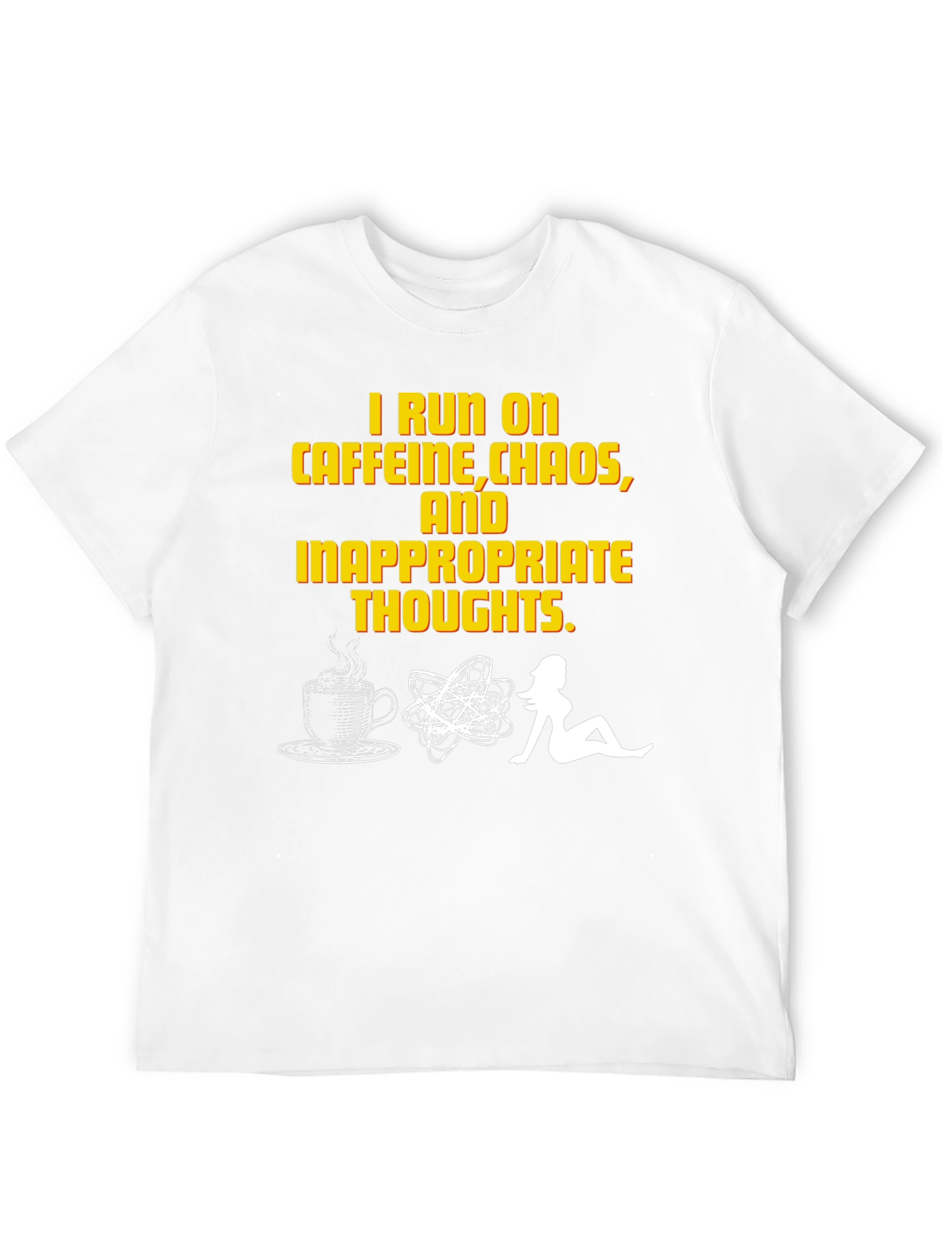 I Run on Caffeine Chaos Inappropriate Thoughts T-Shirt
