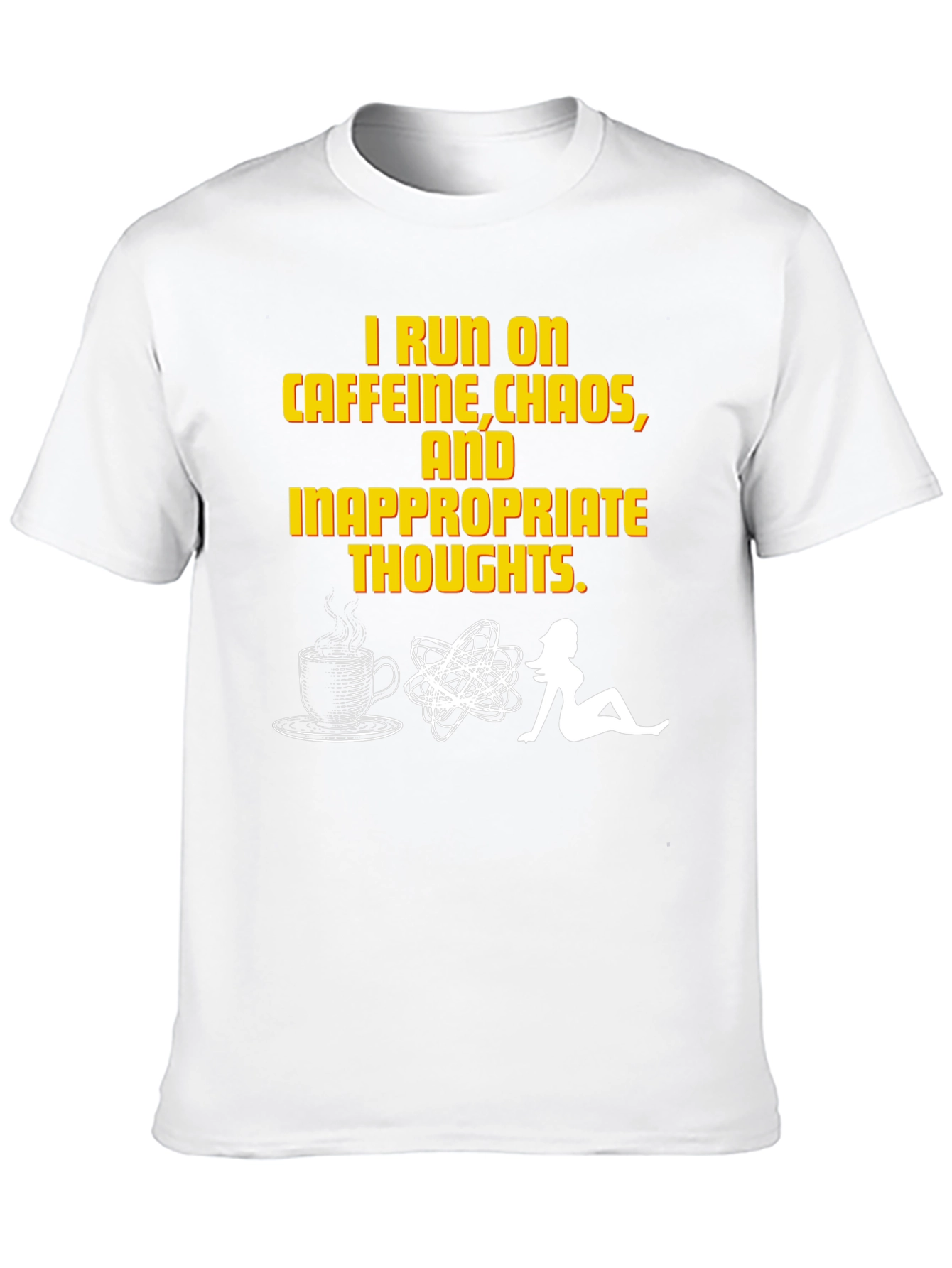 I Run on Caffeine Chaos Inappropriate Thoughts T-Shirt