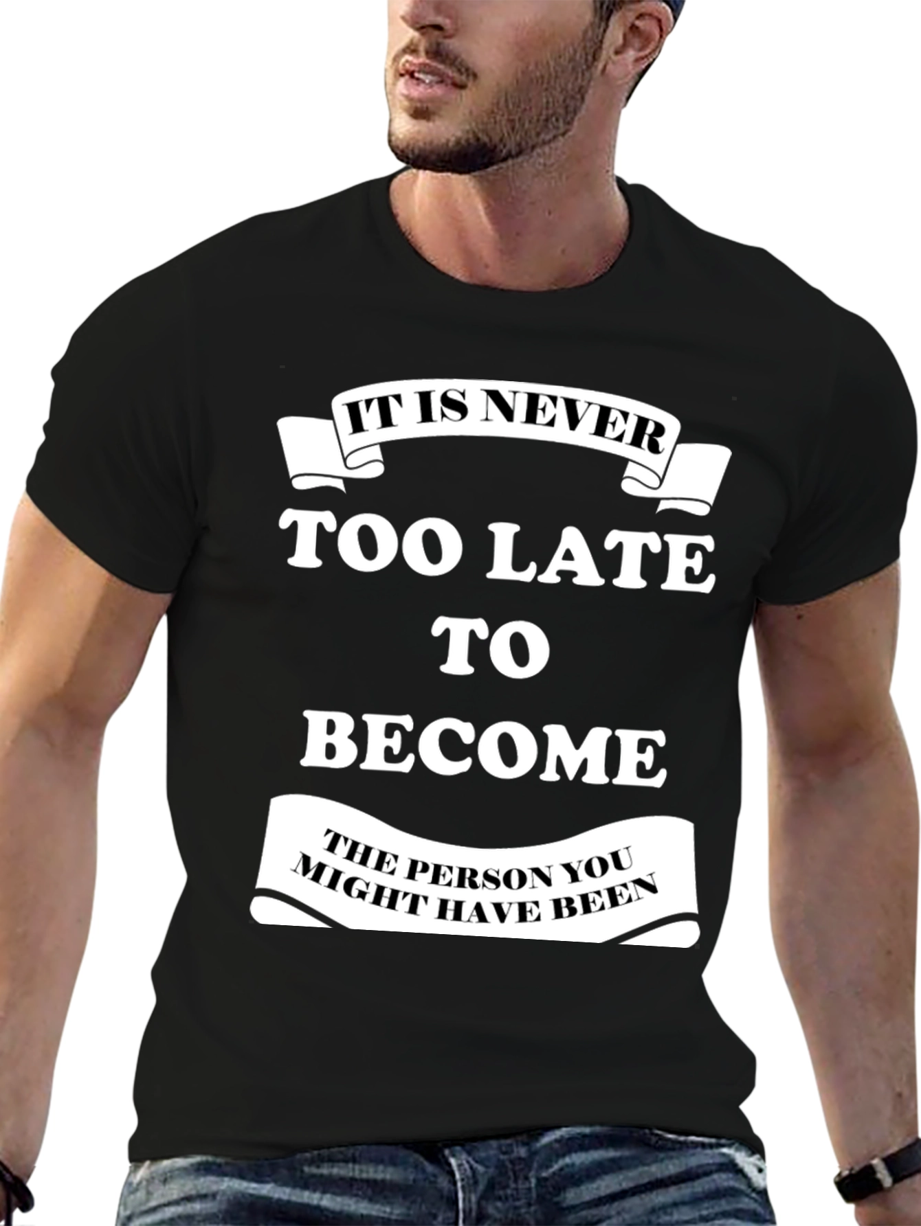 Motivational T-Shirt: It Is Never Too Late