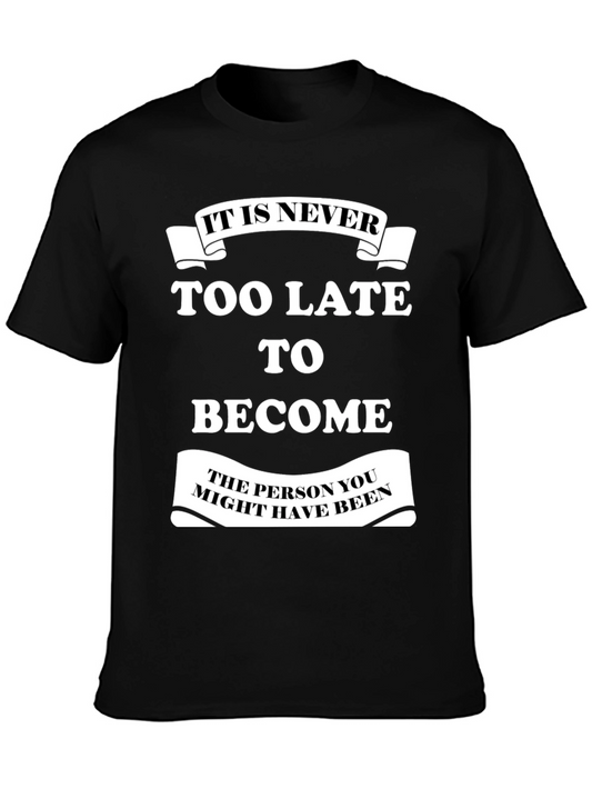 Motivational T-Shirt: It Is Never Too Late