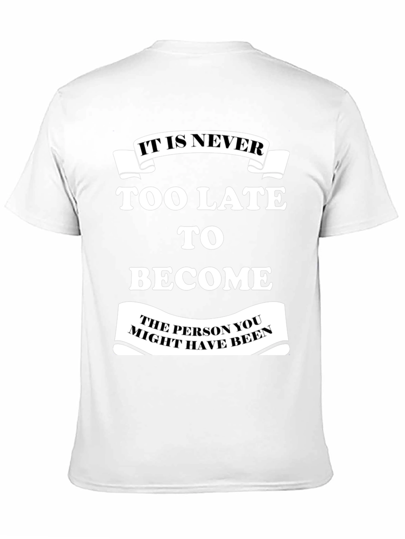 Motivational T-Shirt: It Is Never Too Late