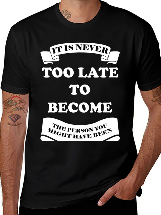 Motivational T-Shirt: It Is Never Too Late
