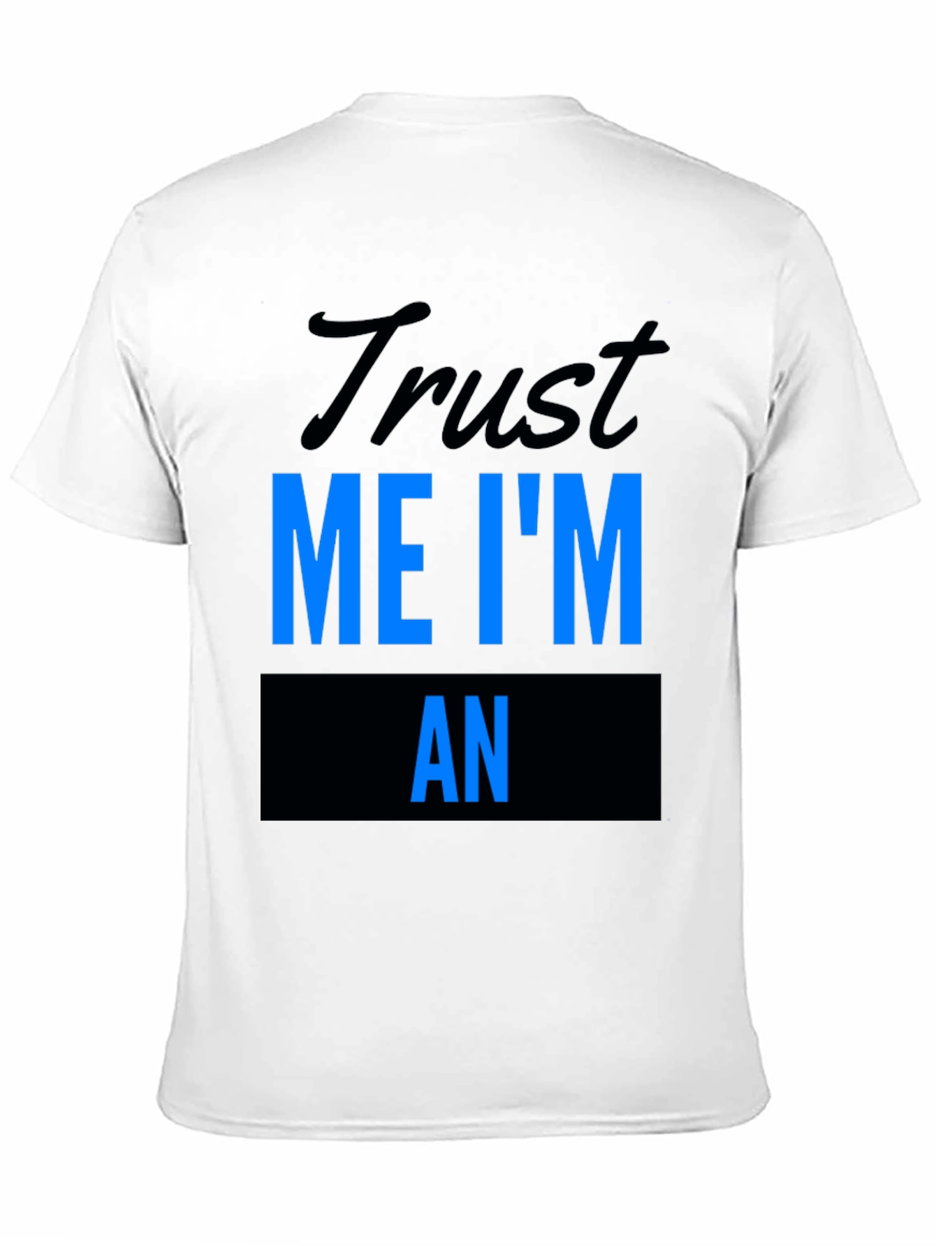 Trust Me Im An... T-Shirt