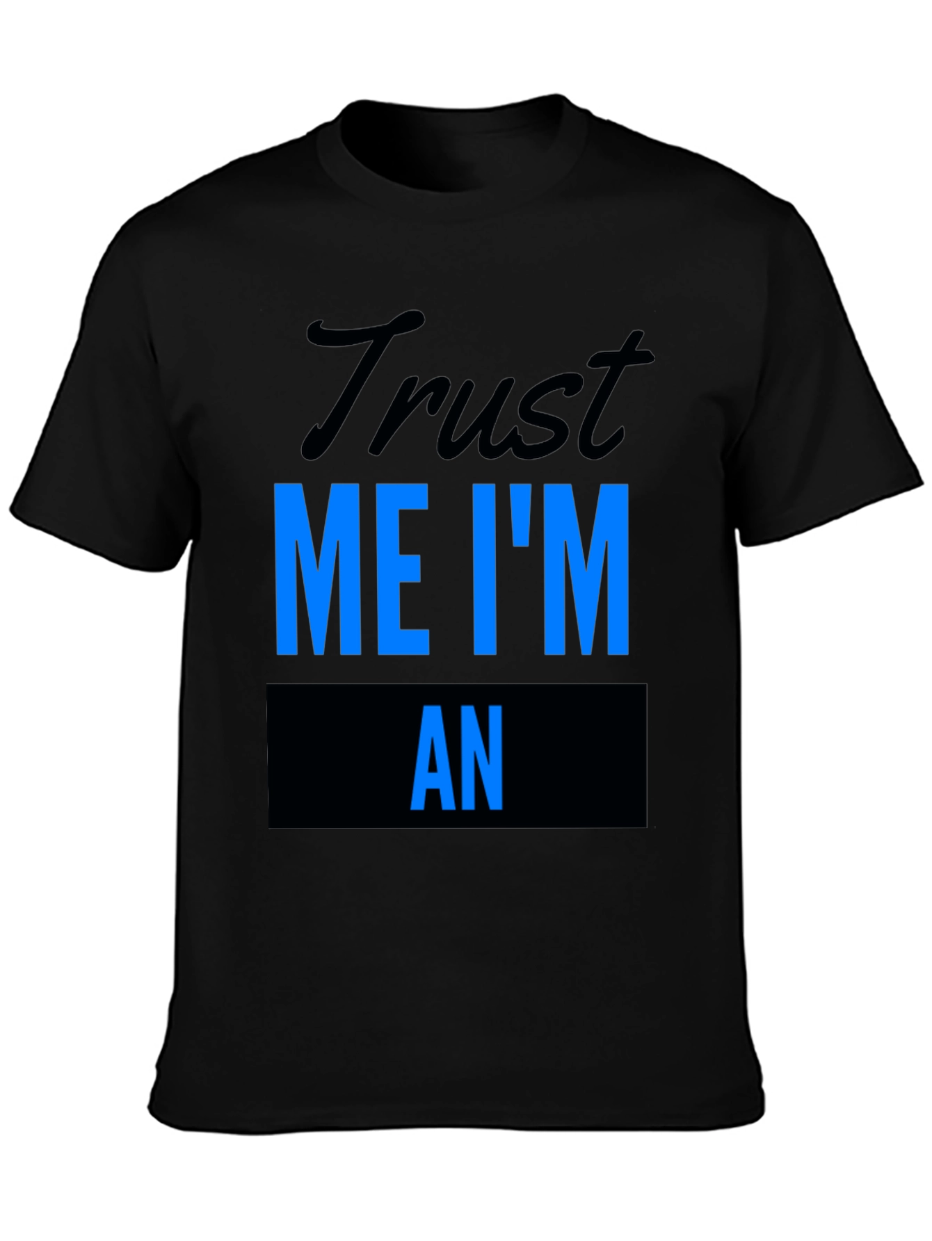 Trust Me Im An... T-Shirt