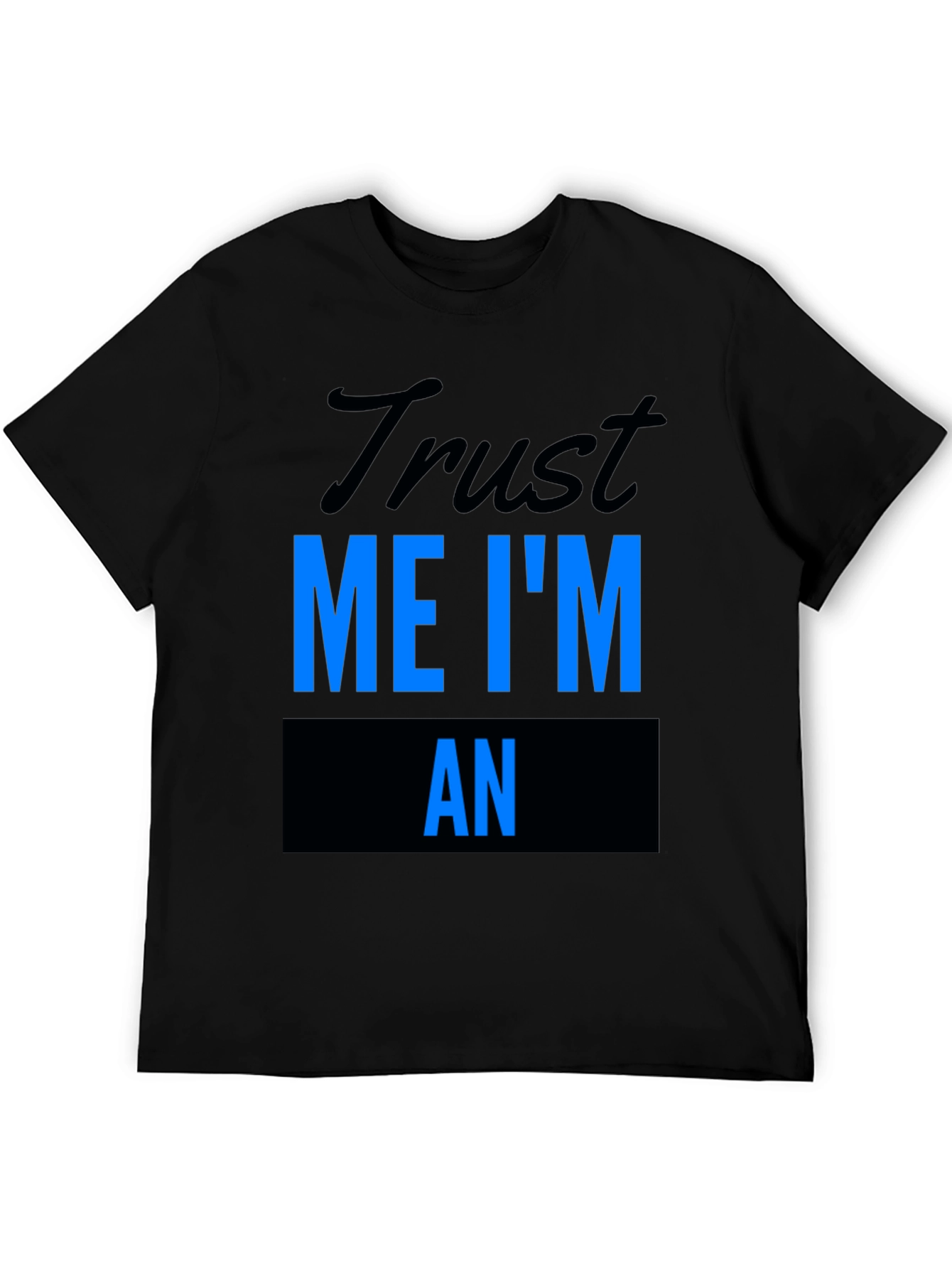 Trust Me Im An... T-Shirt