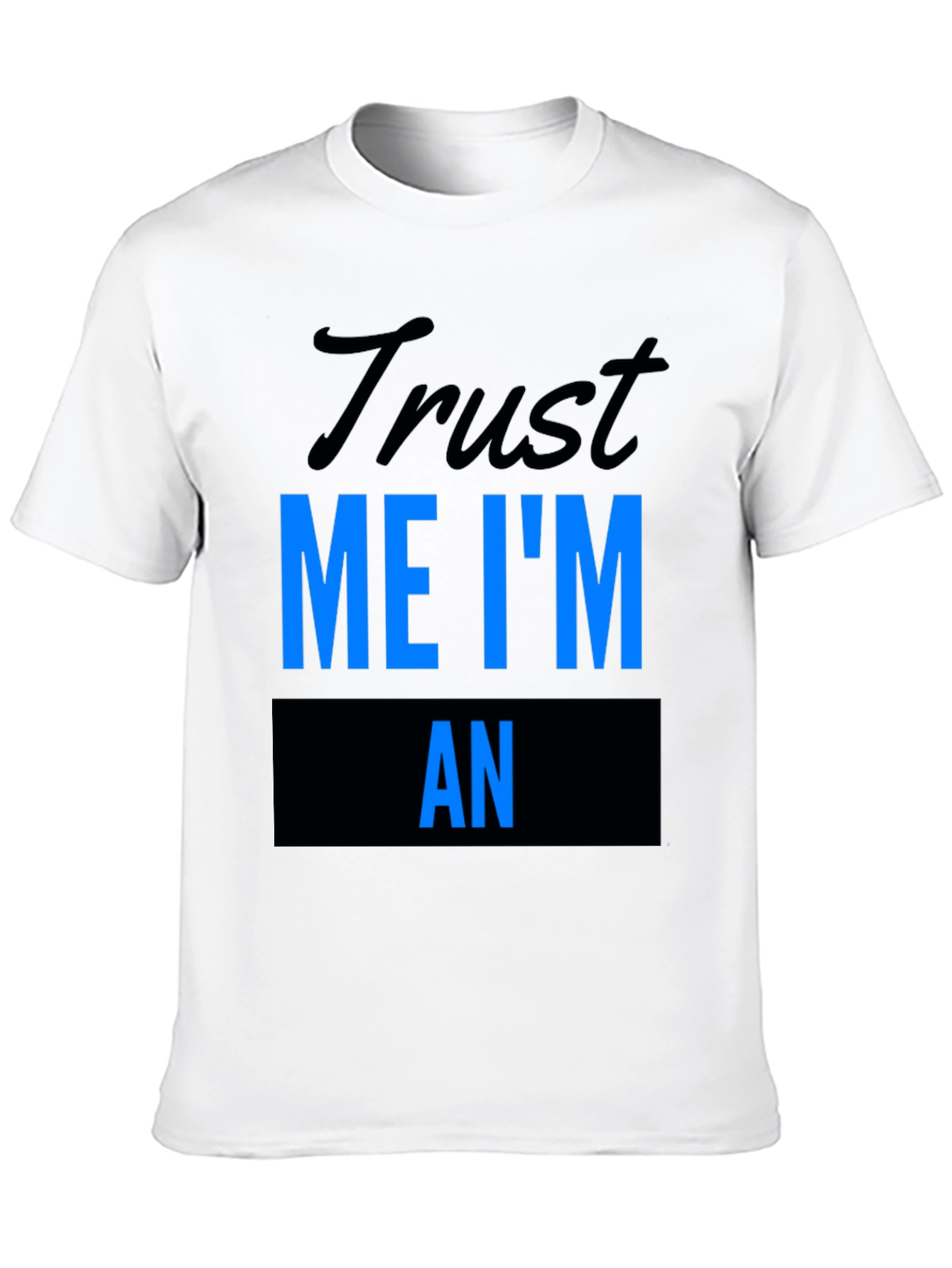 Trust Me Im An... T-Shirt