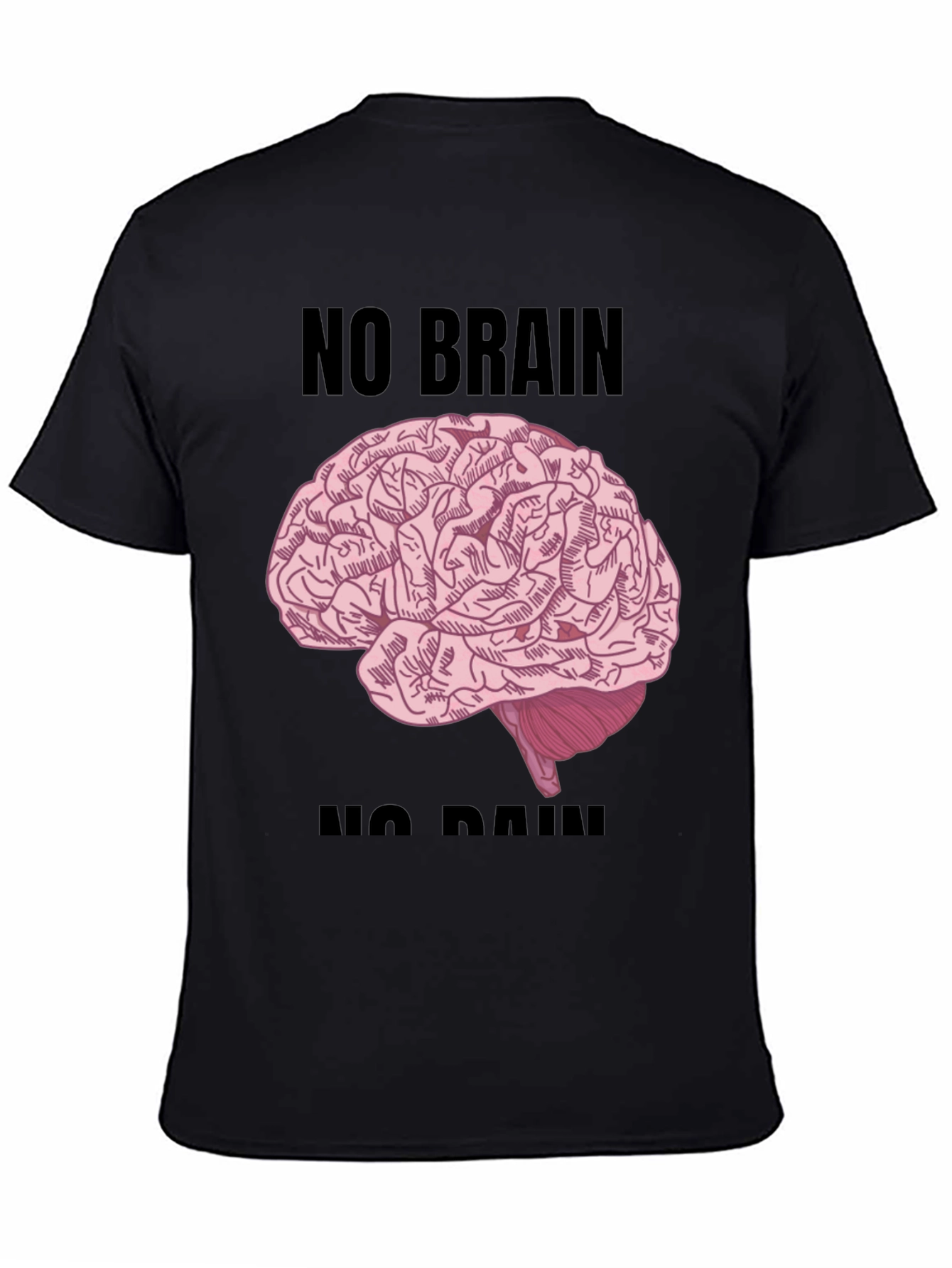 No Brain No Pain T-Shirt - Funny Graphic Tee