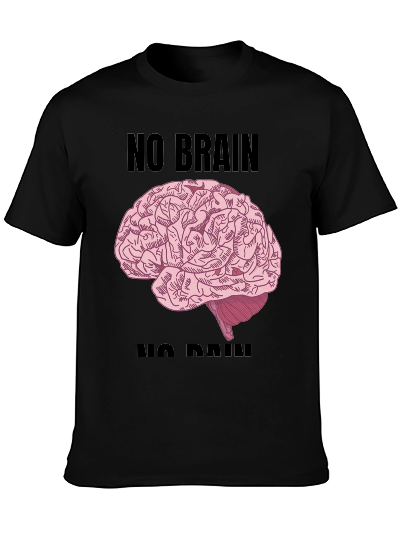 No Brain No Pain T-Shirt - Funny Graphic Tee
