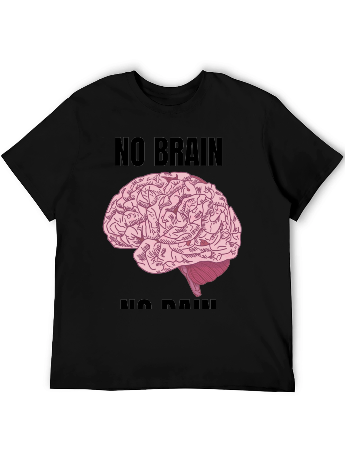 No Brain No Pain T-Shirt - Funny Graphic Tee