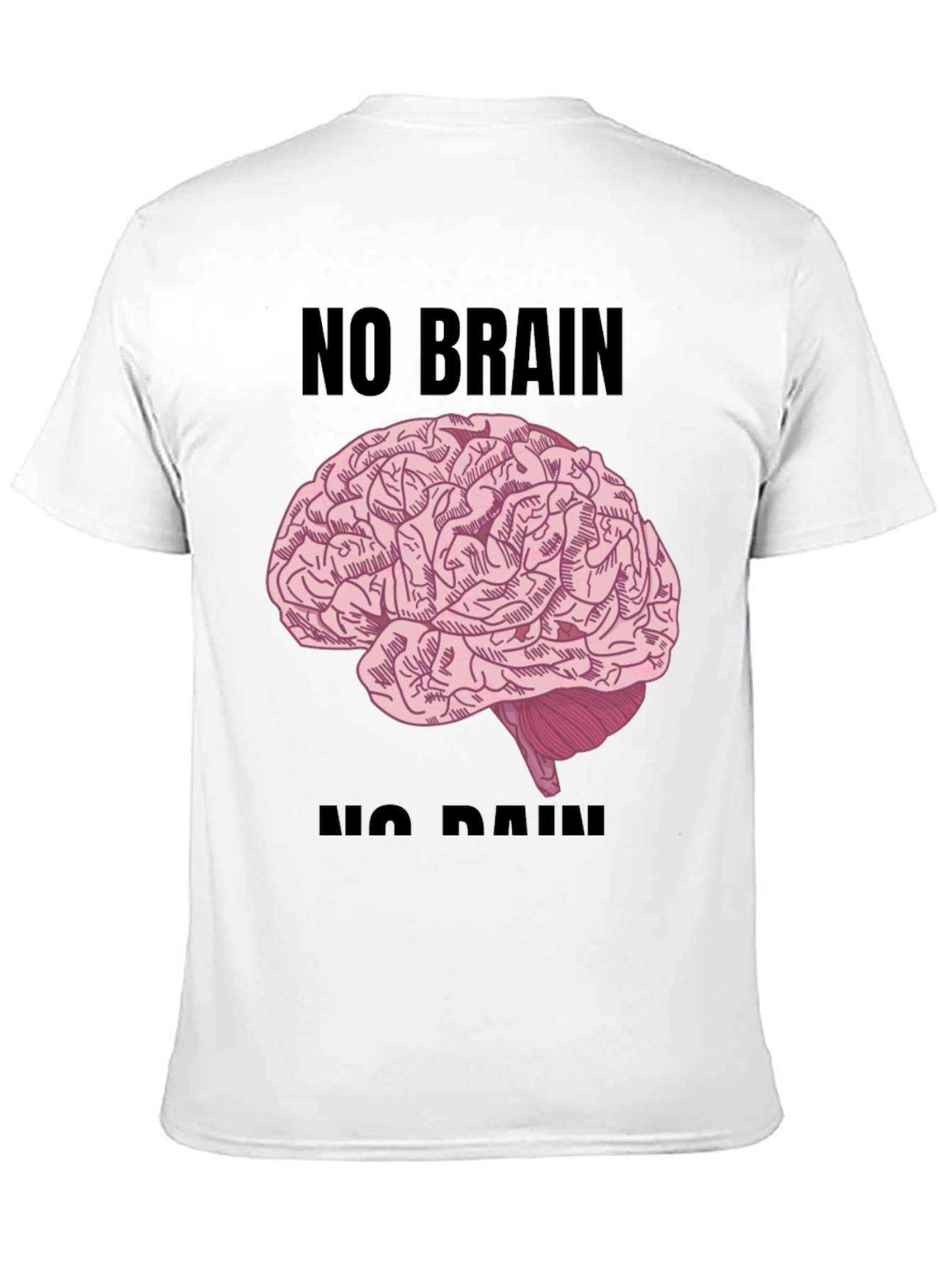 No Brain No Pain T-Shirt - Funny Graphic Tee