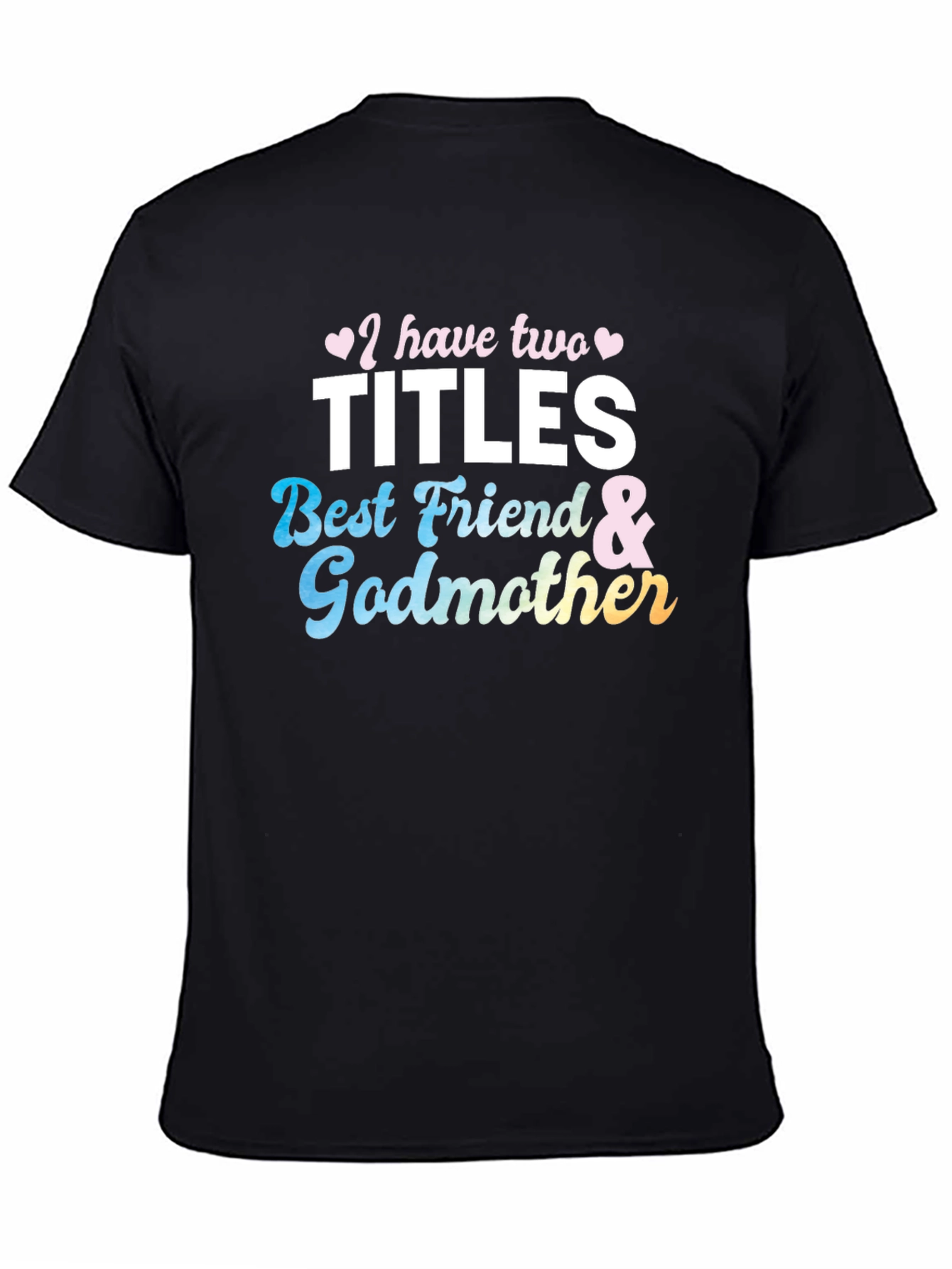 Two Titles Best Friend & Godmother Black T-Shirt