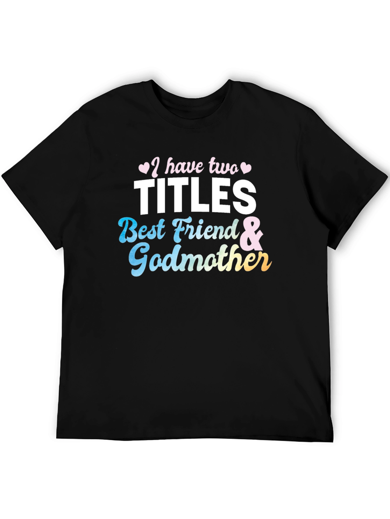 Two Titles Best Friend & Godmother Black T-Shirt