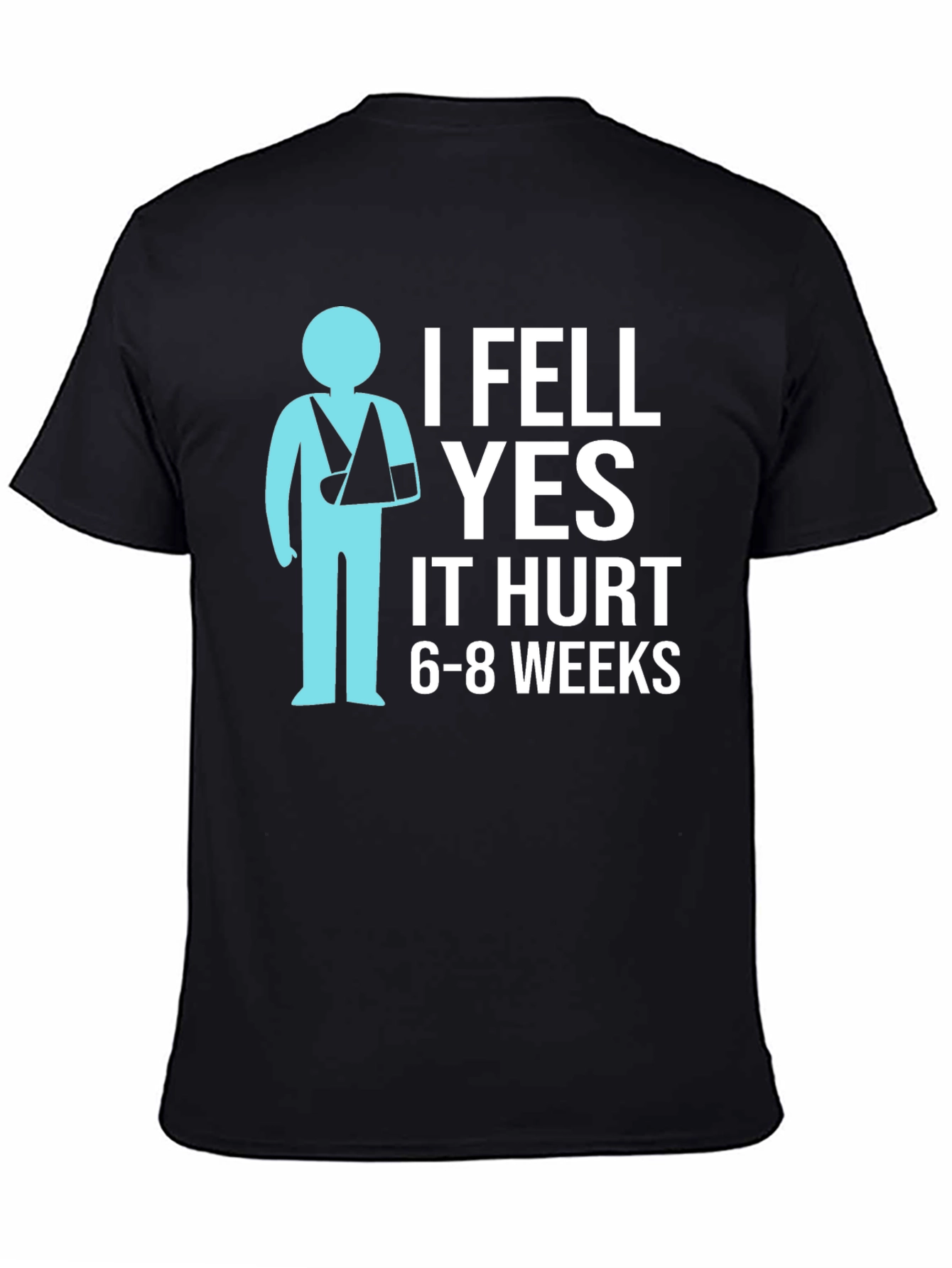 I Fell YES It Hurt Funny Broken Arm T-Shirt