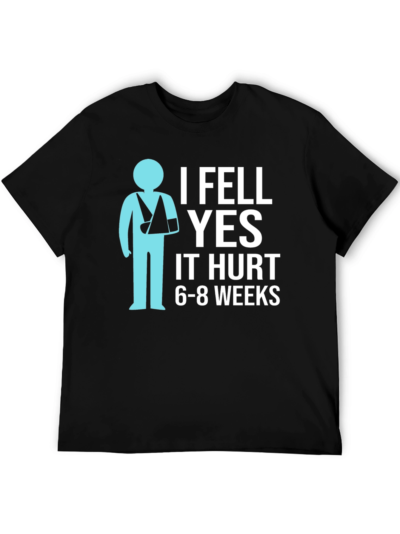 I Fell YES It Hurt Funny Broken Arm T-Shirt