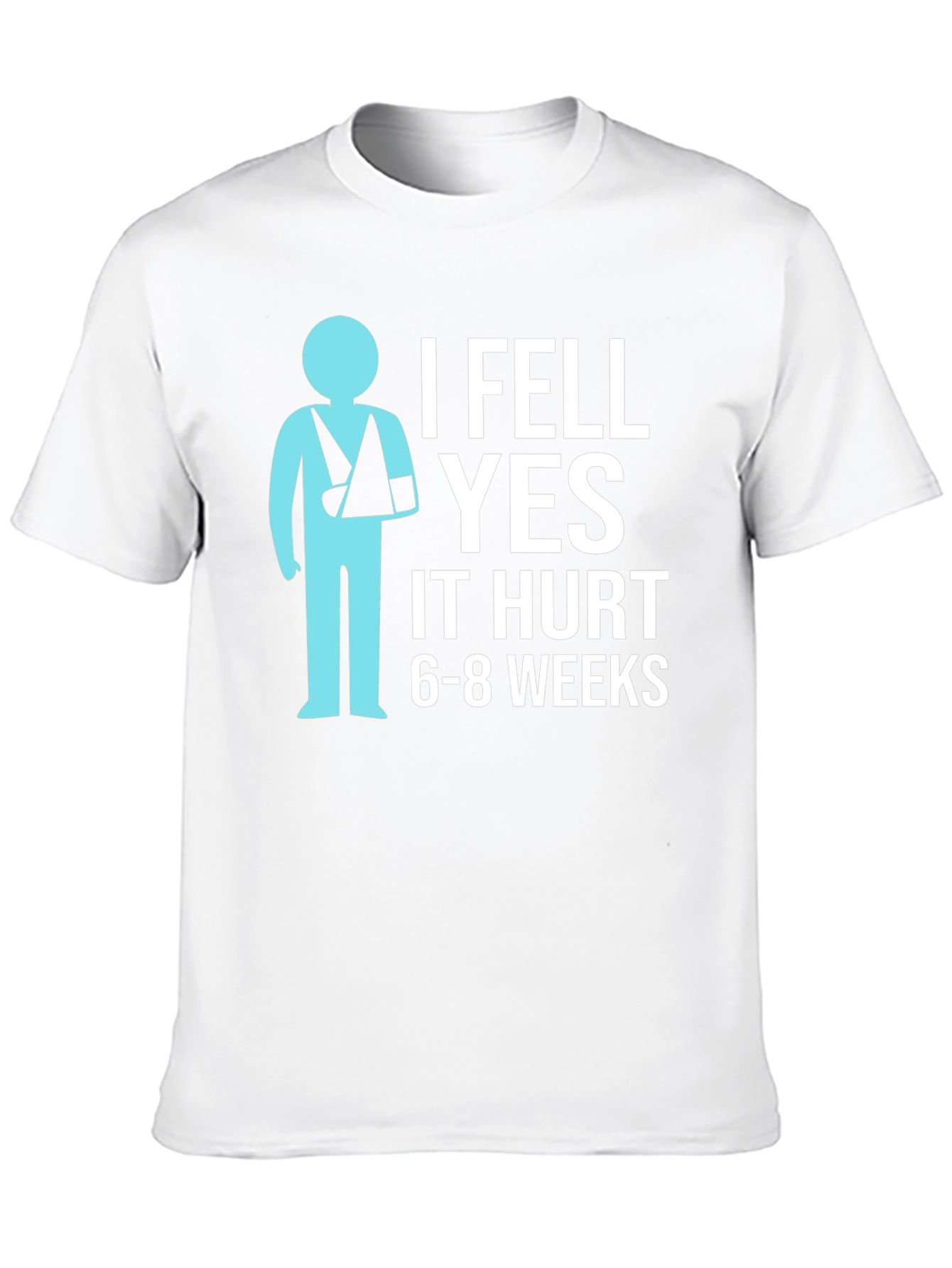 I Fell YES It Hurt Funny Broken Arm T-Shirt