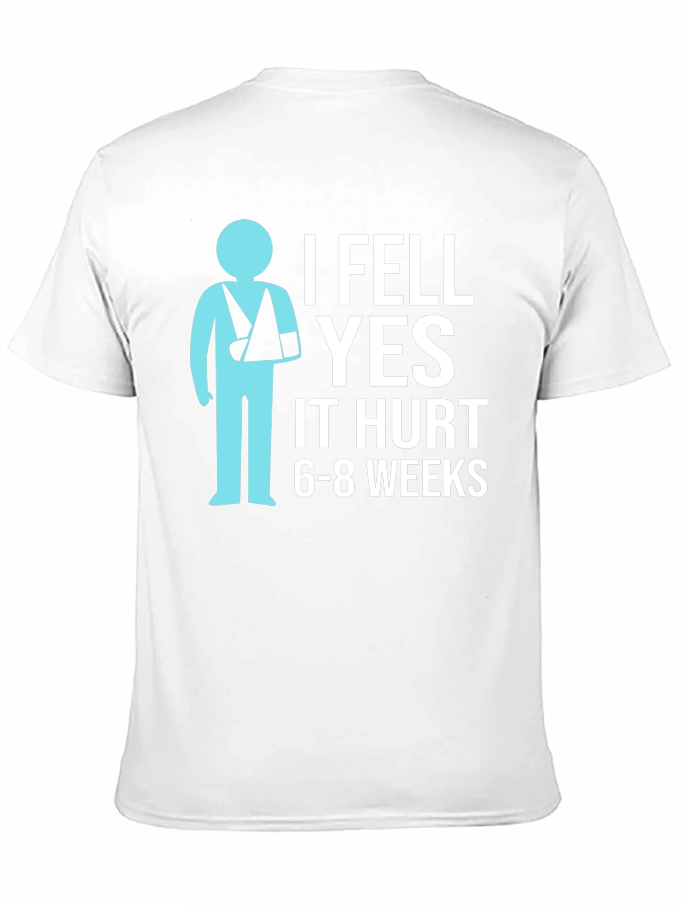 I Fell YES It Hurt Funny Broken Arm T-Shirt