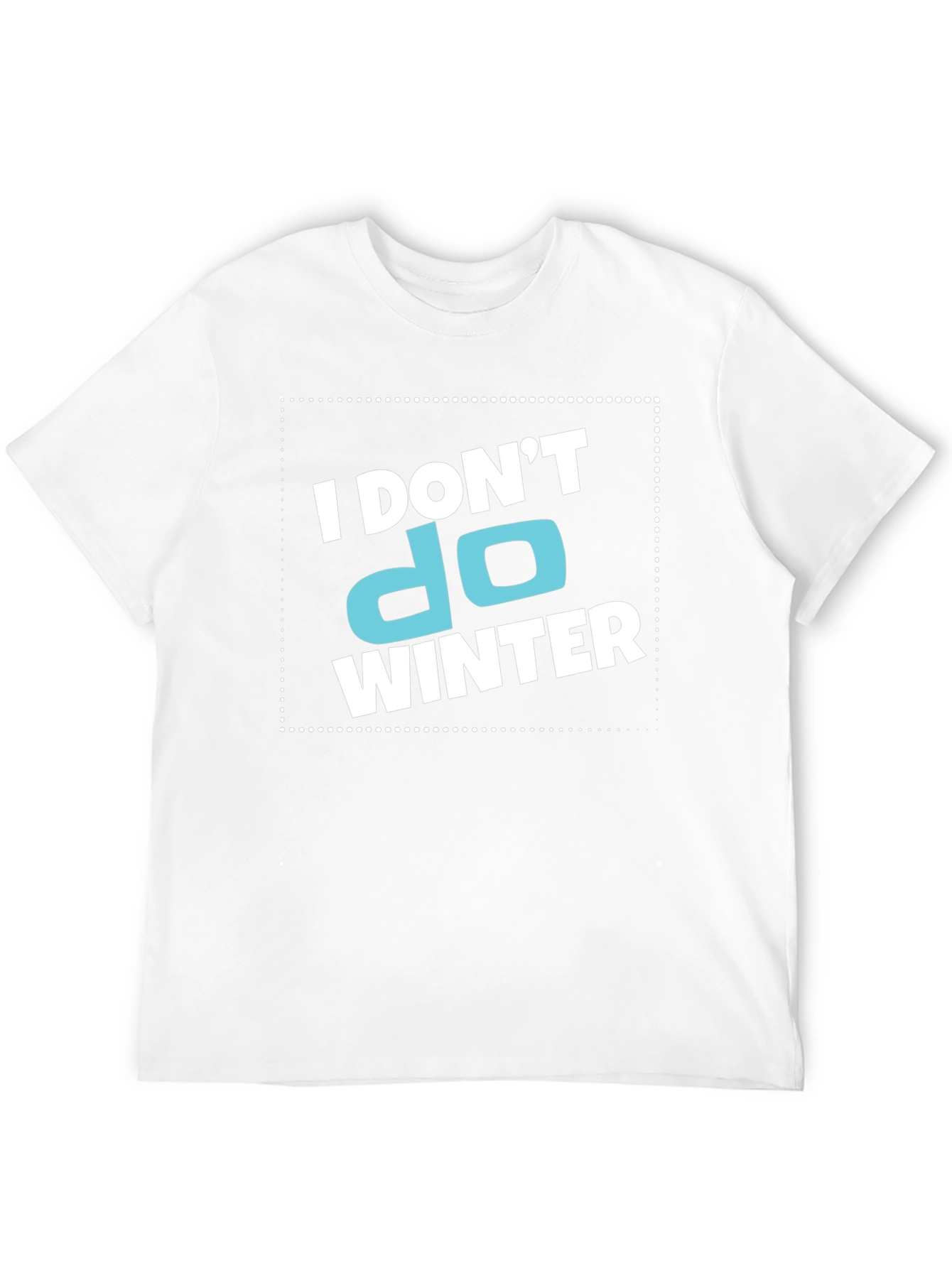 I Dont Do Winter Graphic T-Shirt