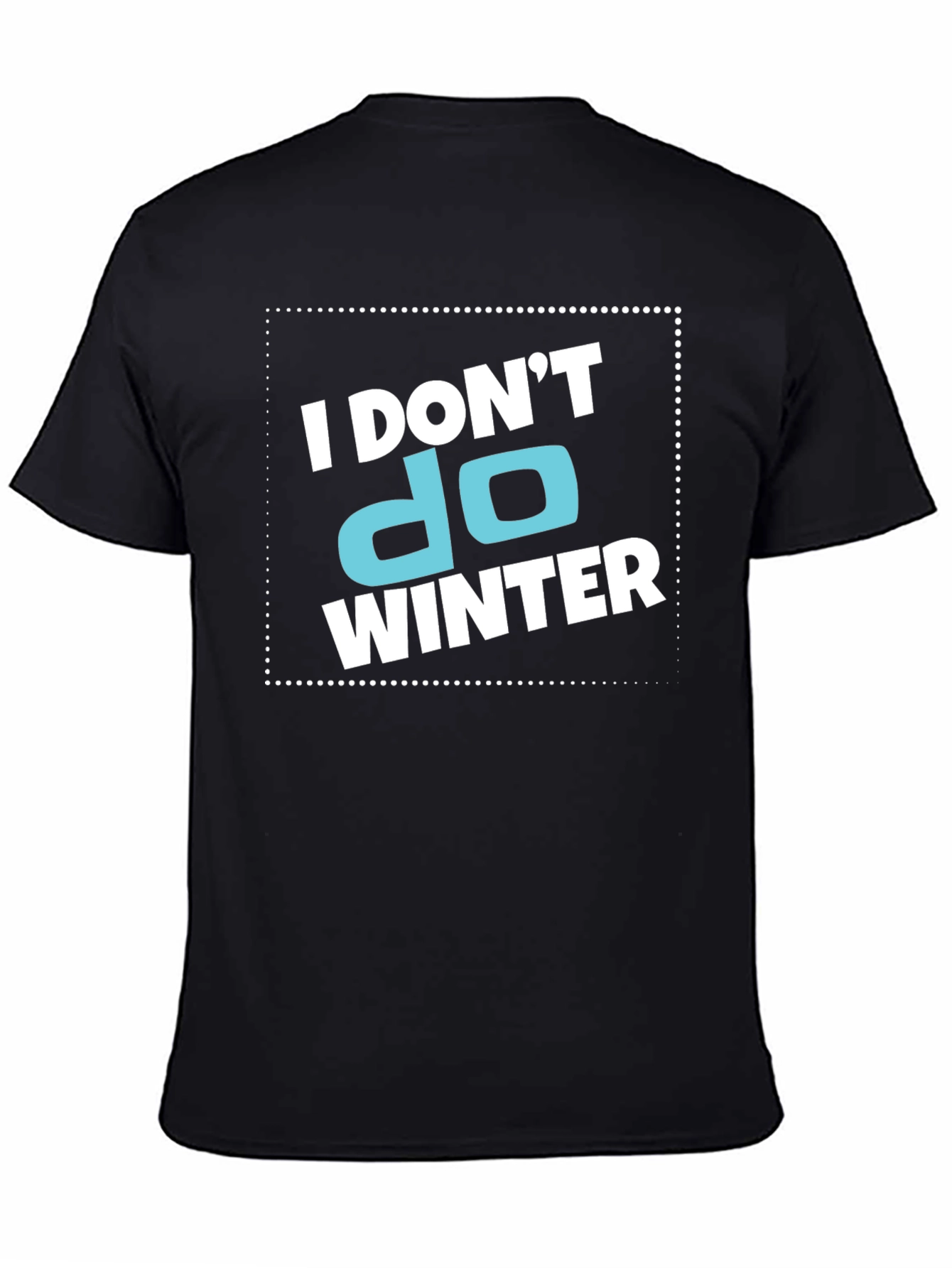 I Dont Do Winter Graphic T-Shirt