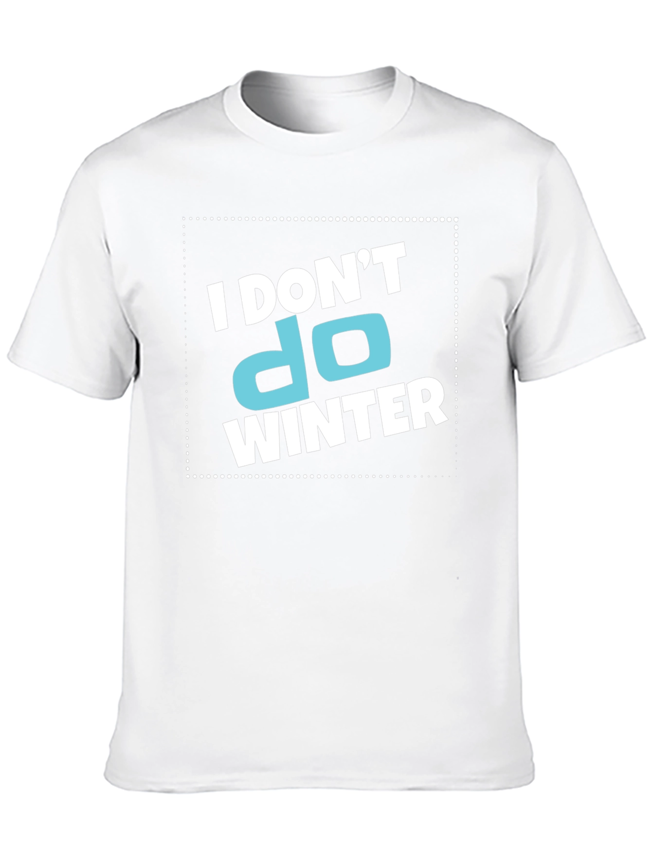 I Dont Do Winter Graphic T-Shirt