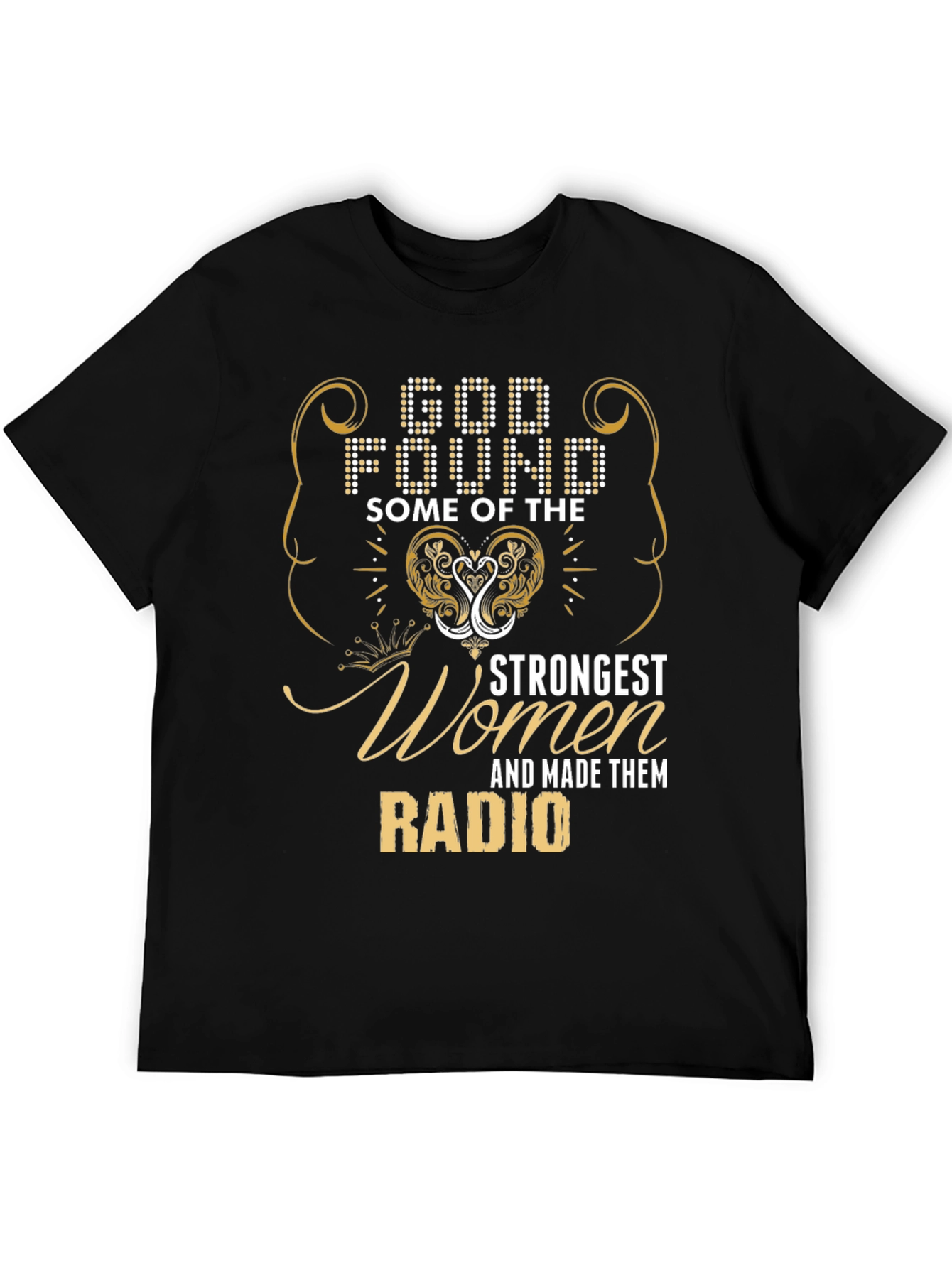 God Found Strongest Women Radio Black T-Shirt