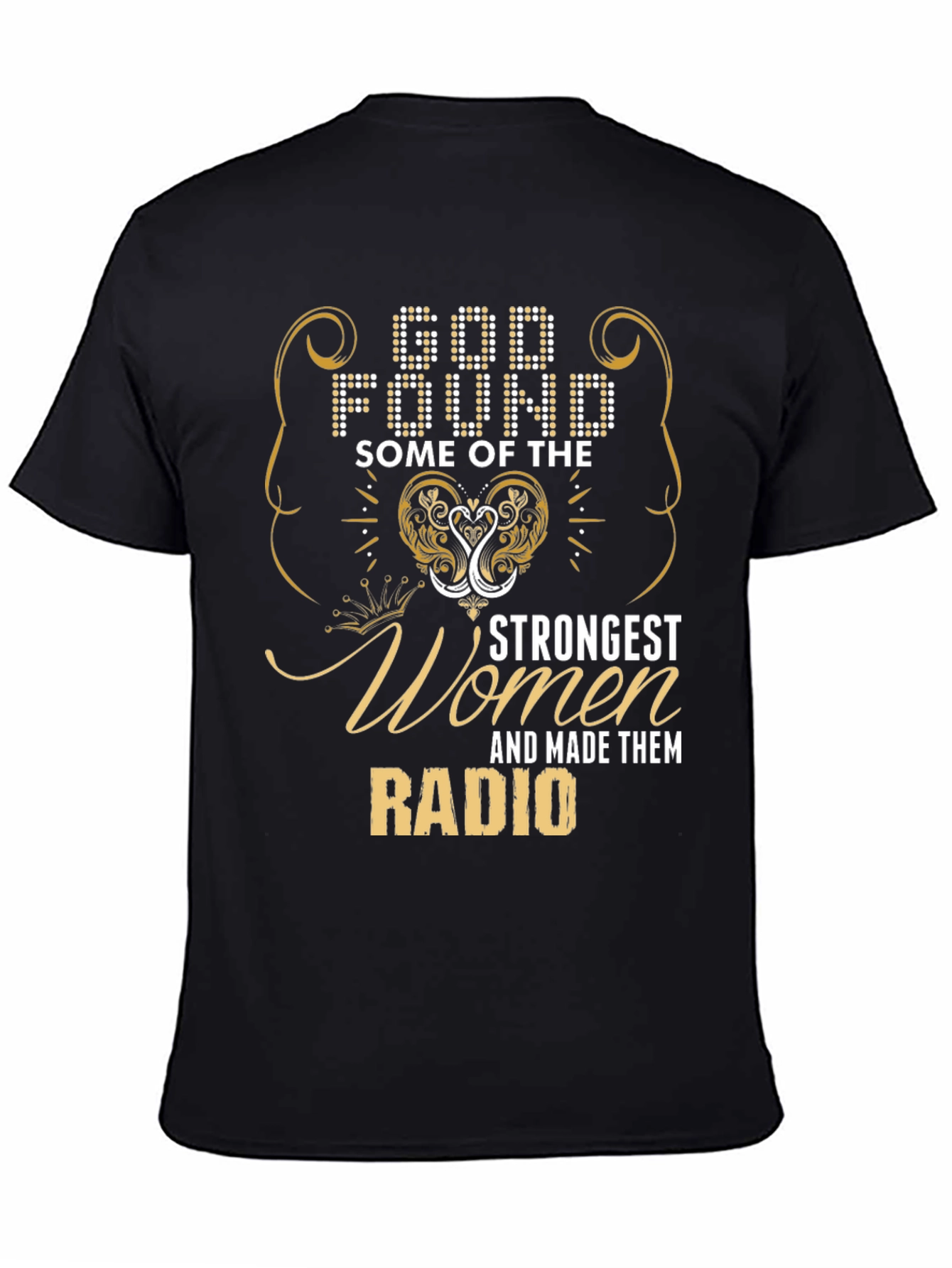 God Found Strongest Women Radio Black T-Shirt
